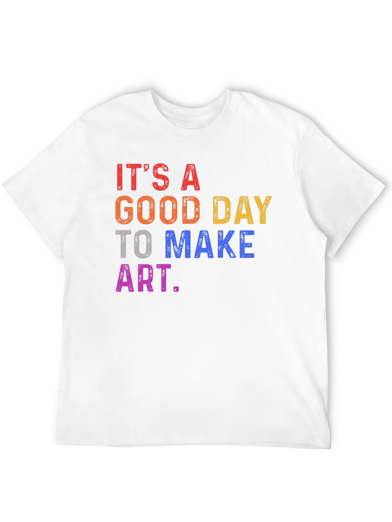 Its a Good Day to Make Art T-Shirt