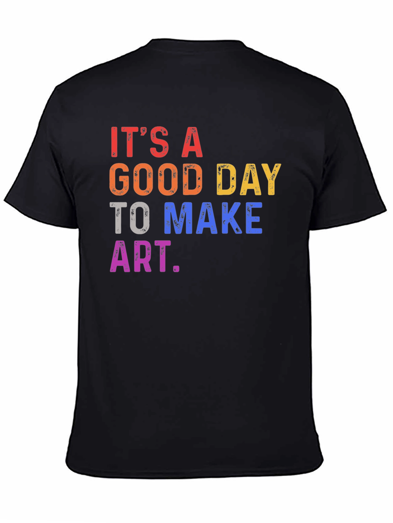 Its a Good Day to Make Art T-Shirt