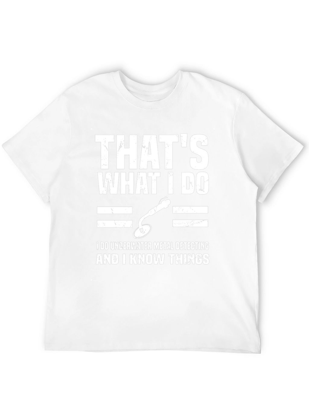 Underwater Metal Detecting T-Shirt - I Know Things
