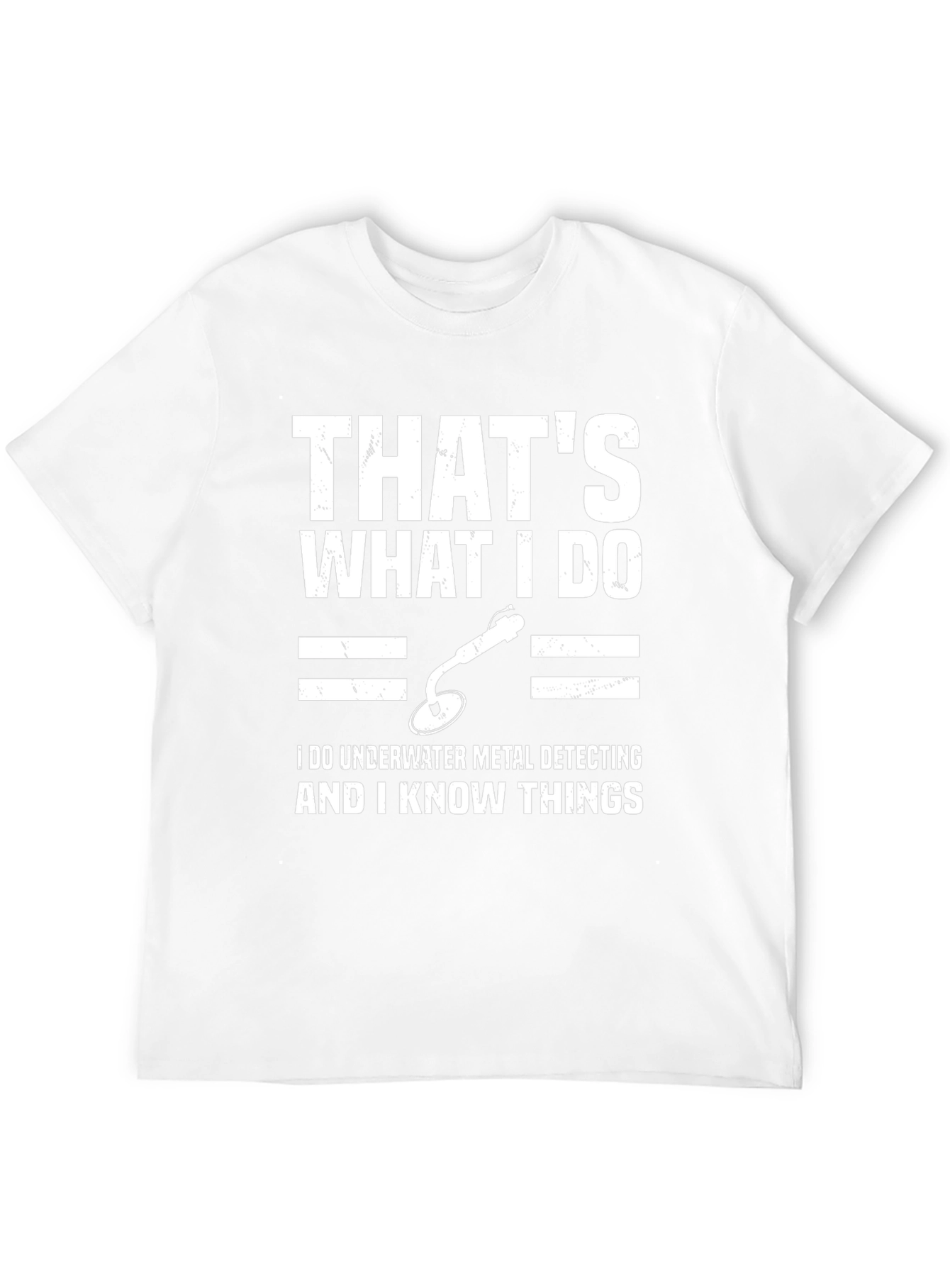 Underwater Metal Detecting T-Shirt - I Know Things