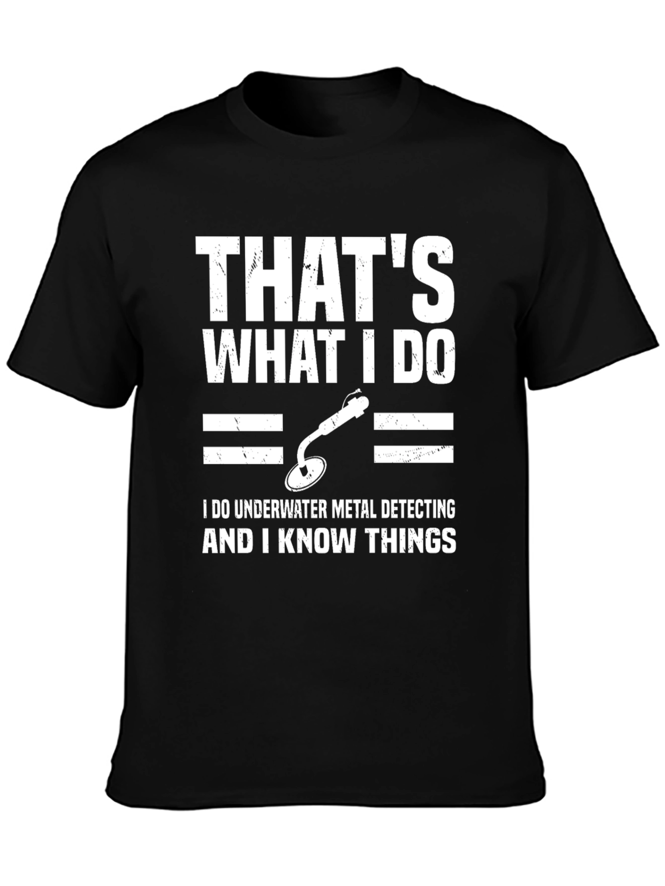 Underwater Metal Detecting T-Shirt - I Know Things