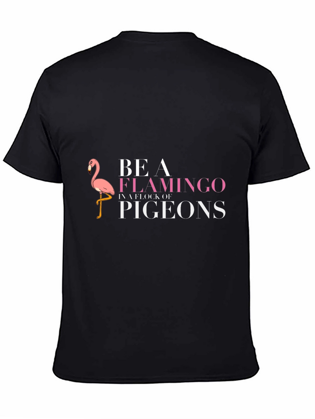 Be A Flamingo T-Shirt