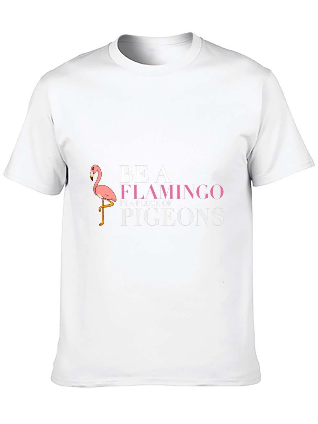 Be A Flamingo T-Shirt