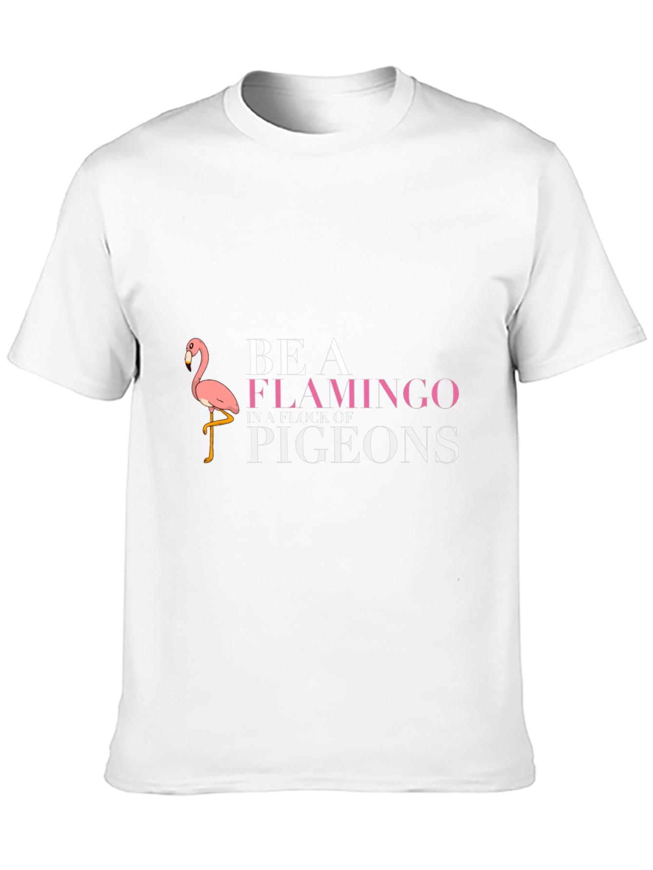 Be A Flamingo T-Shirt