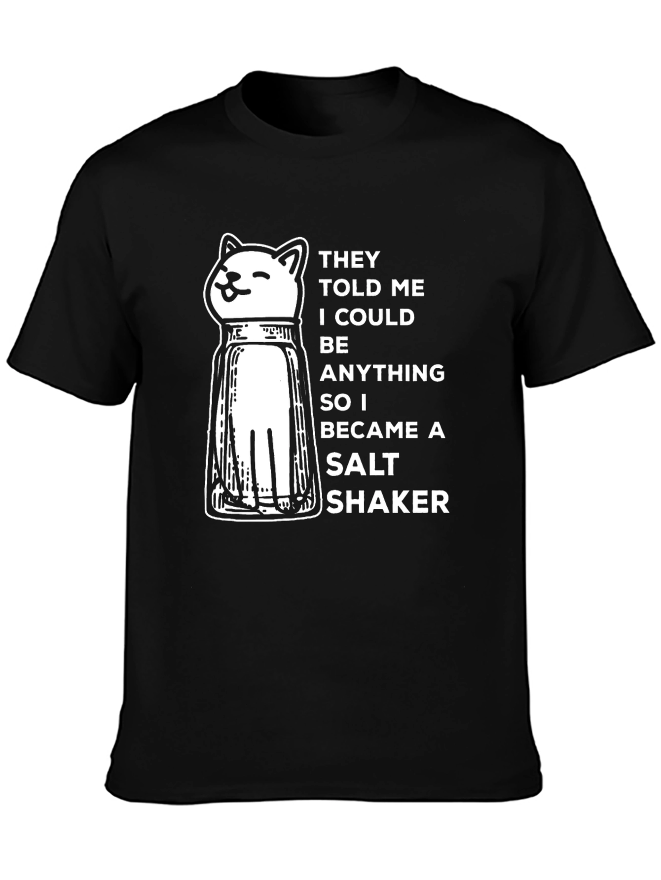 Cat Salt Shaker T-Shirt - Be Anything