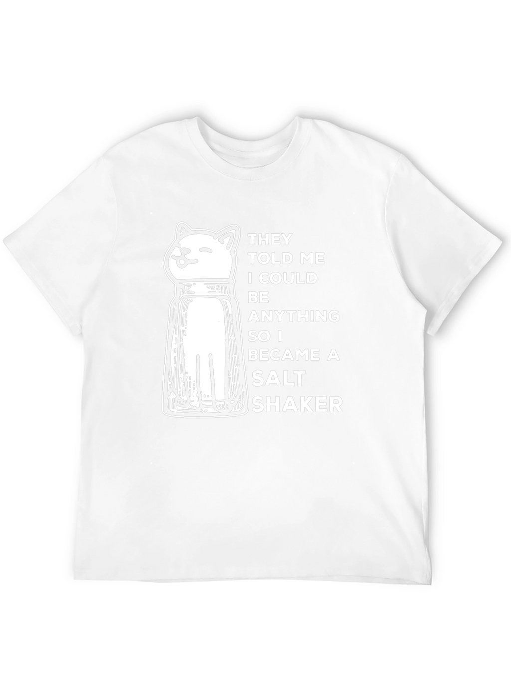 Cat Salt Shaker T-Shirt - Be Anything
