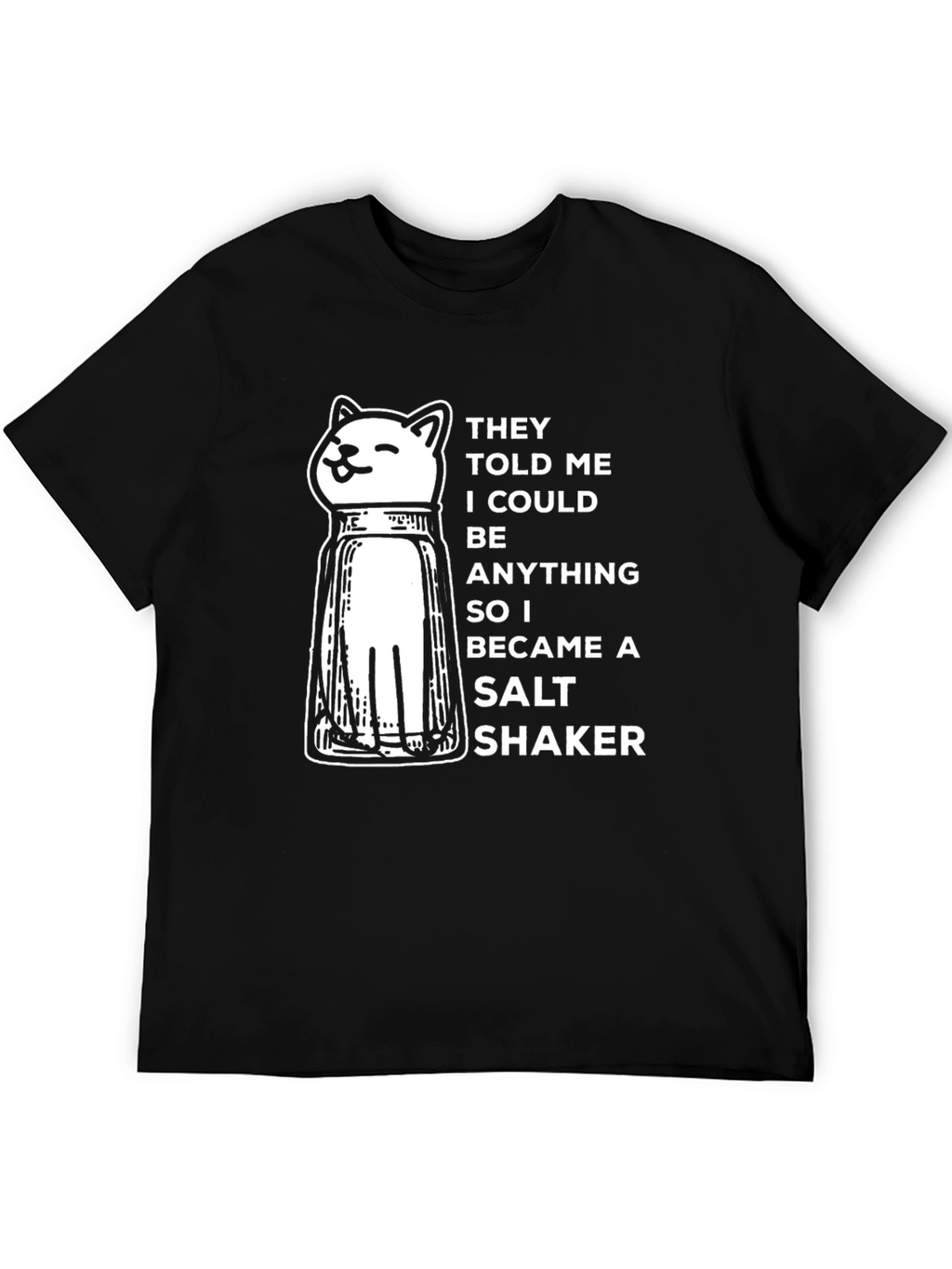 Cat Salt Shaker T-Shirt - Be Anything
