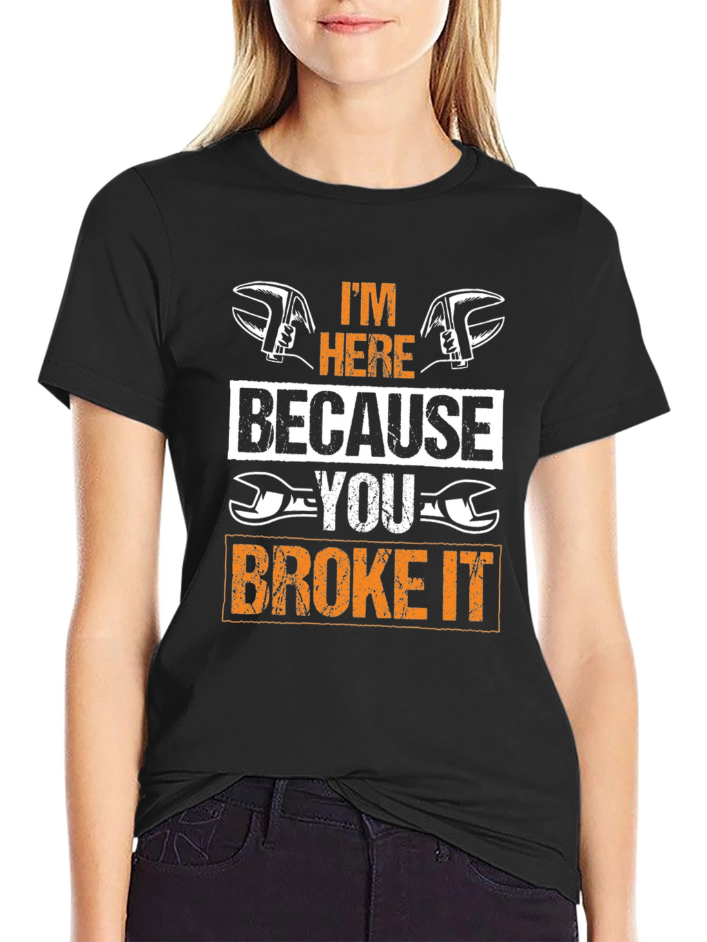 Mechanic T-Shirt: Im Here Because You Broke It