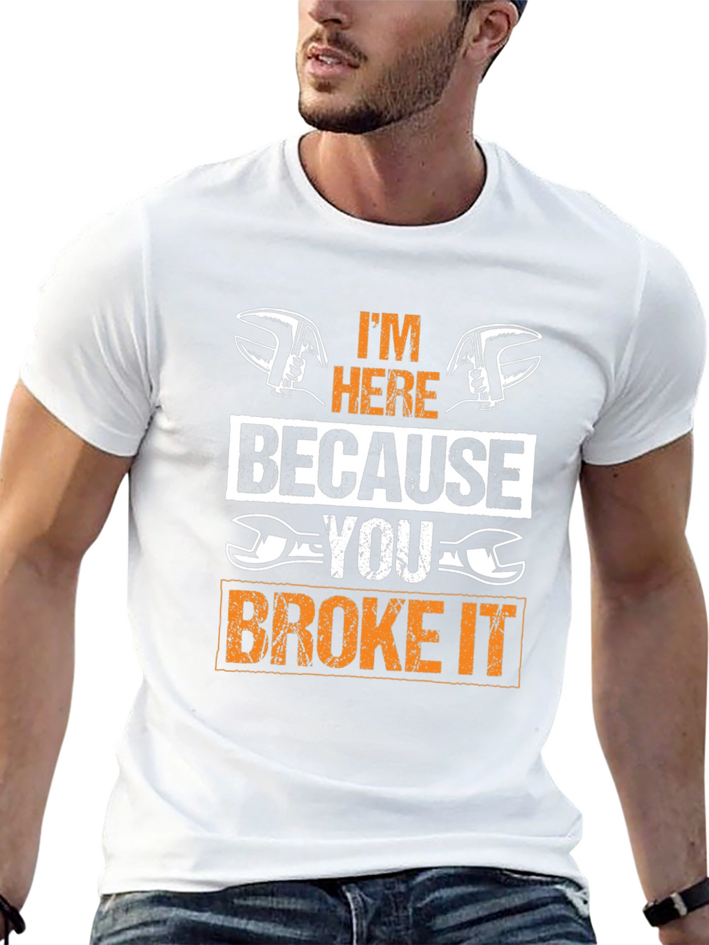 Mechanic T-Shirt: Im Here Because You Broke It