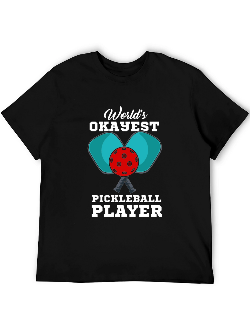 Worlds Okayest Pickleball Player T-Shirt