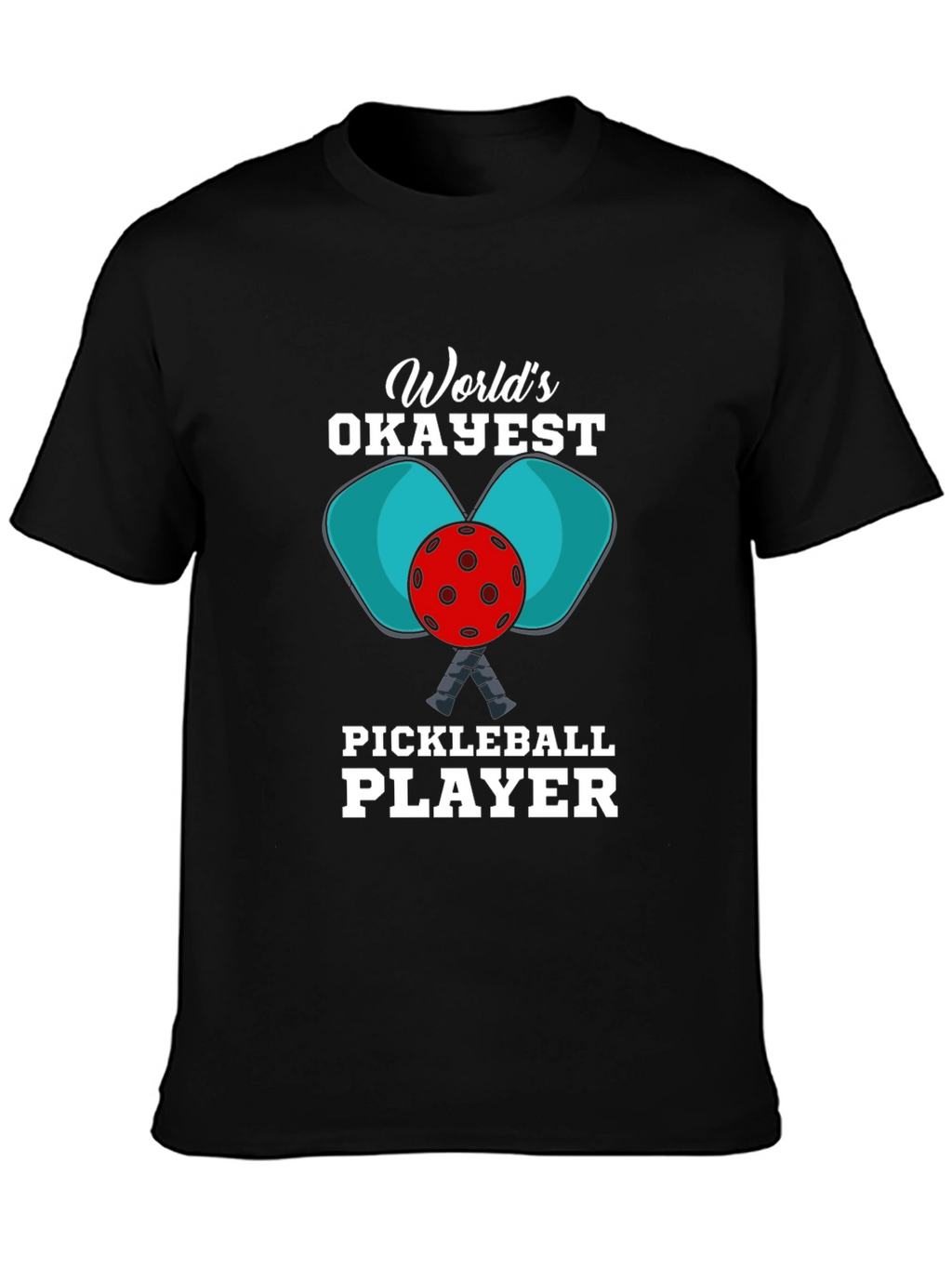 Worlds Okayest Pickleball Player T-Shirt