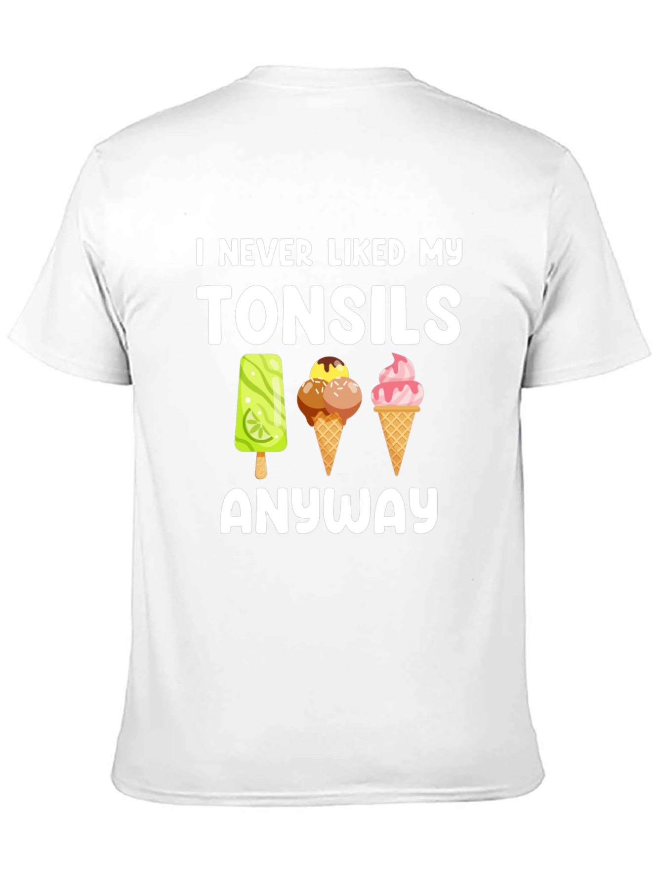 I Never Liked My Tonsils T-Shirt