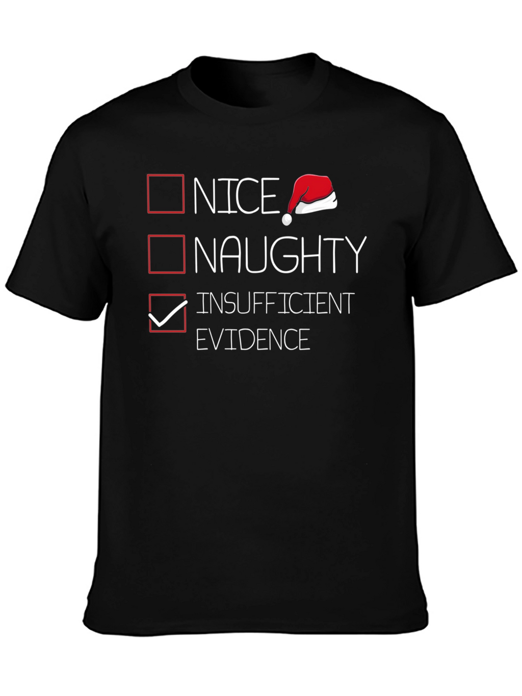 Funny Christmas List T-Shirt - Insufficient Evidence