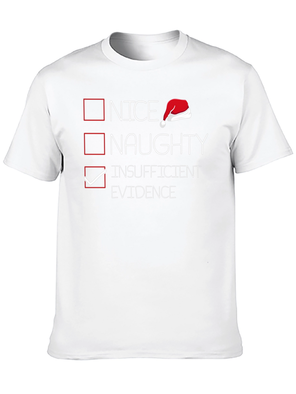 Funny Christmas List T-Shirt - Insufficient Evidence