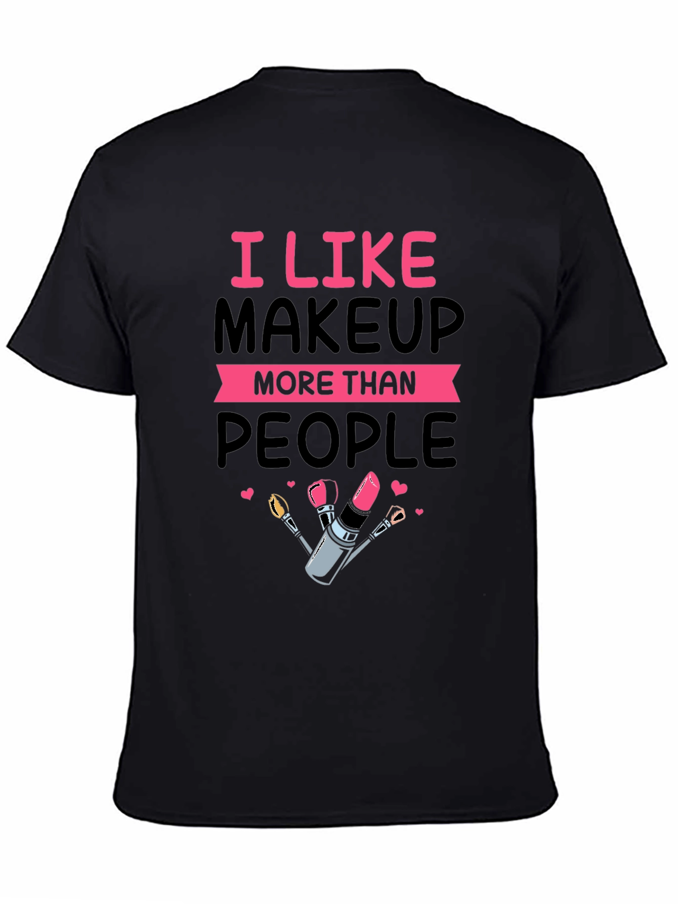 I Like Makeup T-Shirt