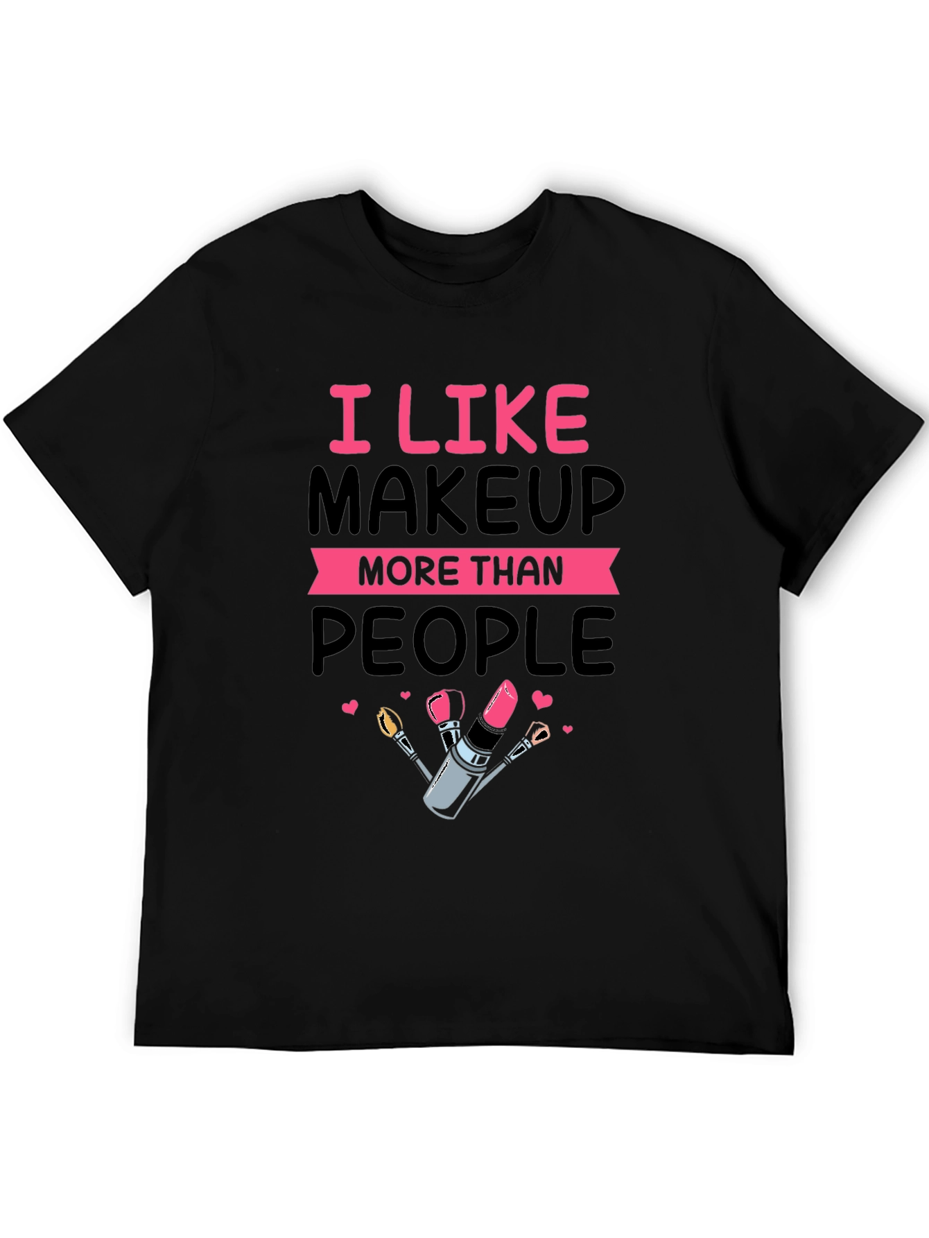 I Like Makeup T-Shirt