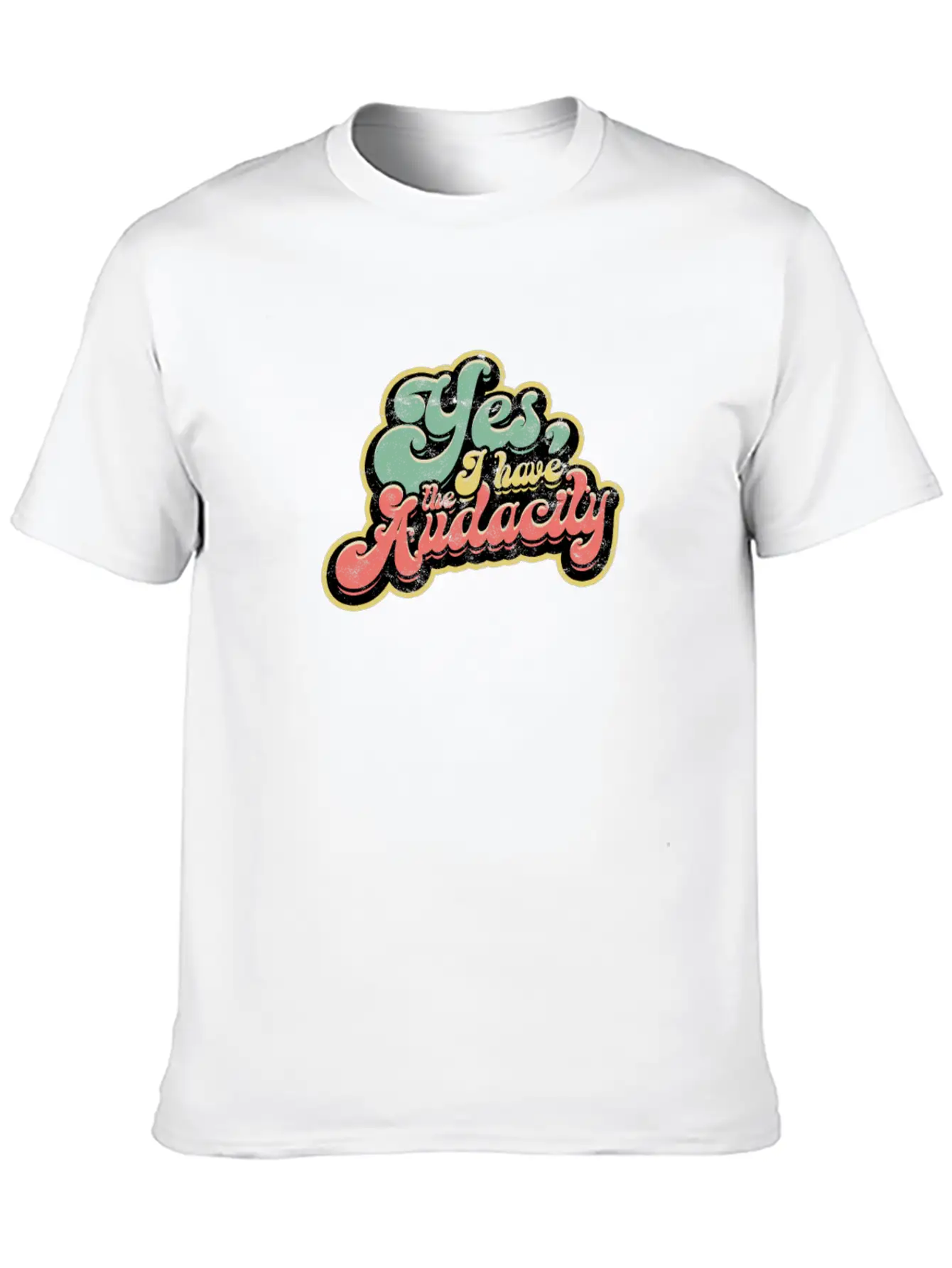 Yes I Have Audacity - Confidence Unisex Casual T-Shirt – Clean Design For Daily Comfort