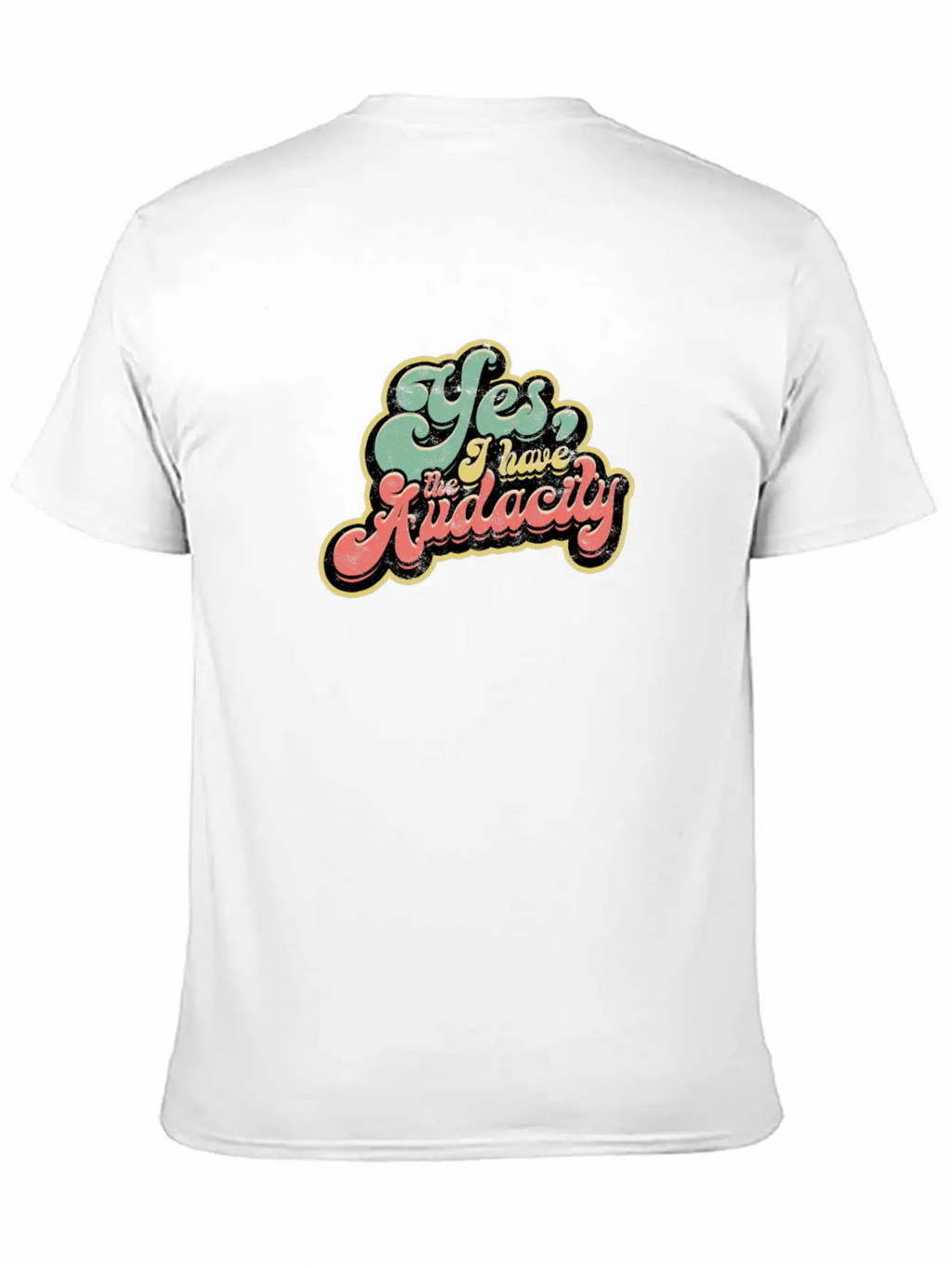 Yes I Have Audacity - Confidence Unisex Casual T-Shirt – Clean Design For Daily Comfort