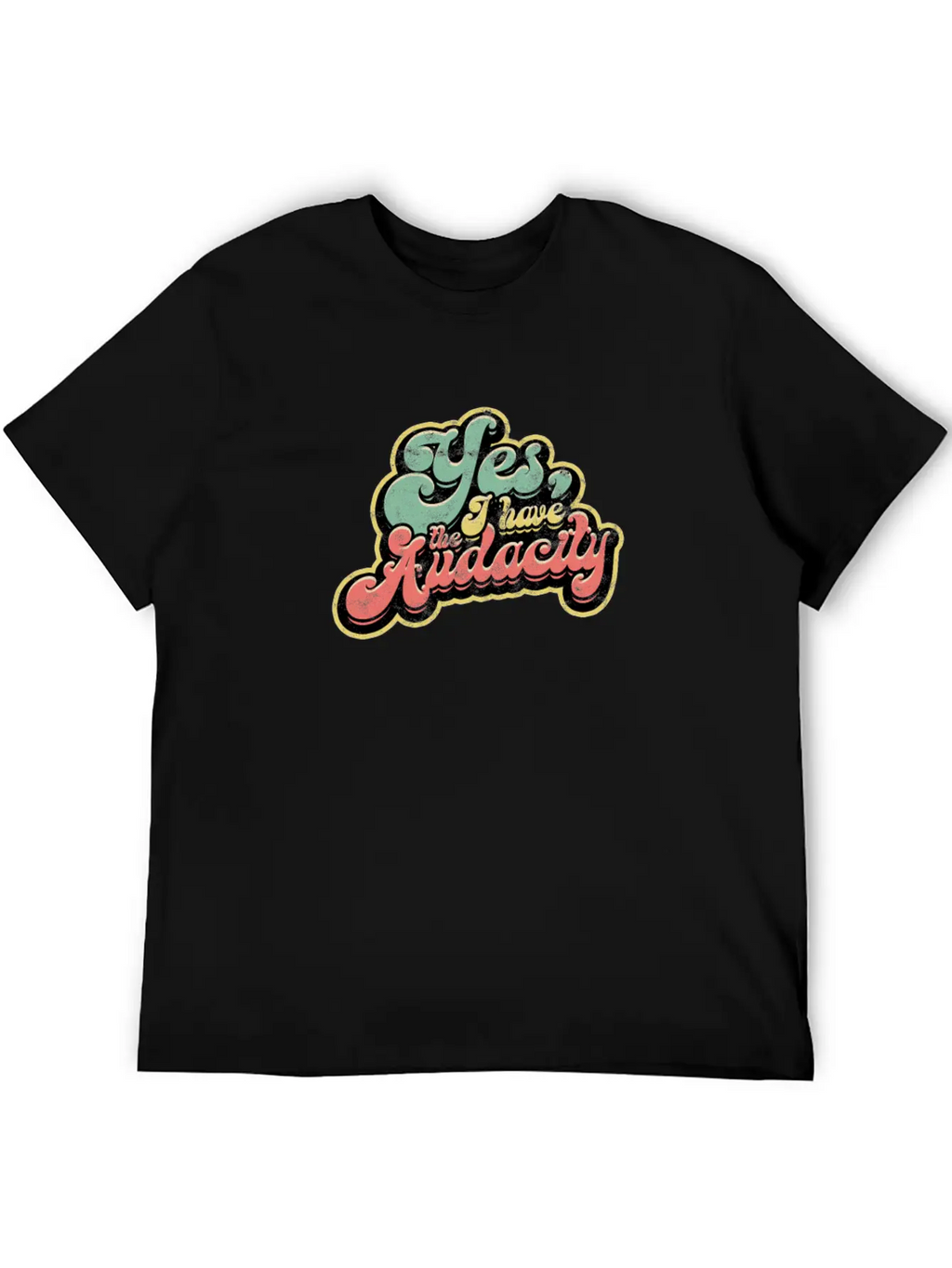 Yes I Have Audacity - Confidence Unisex Casual T-Shirt – Clean Design For Daily Comfort