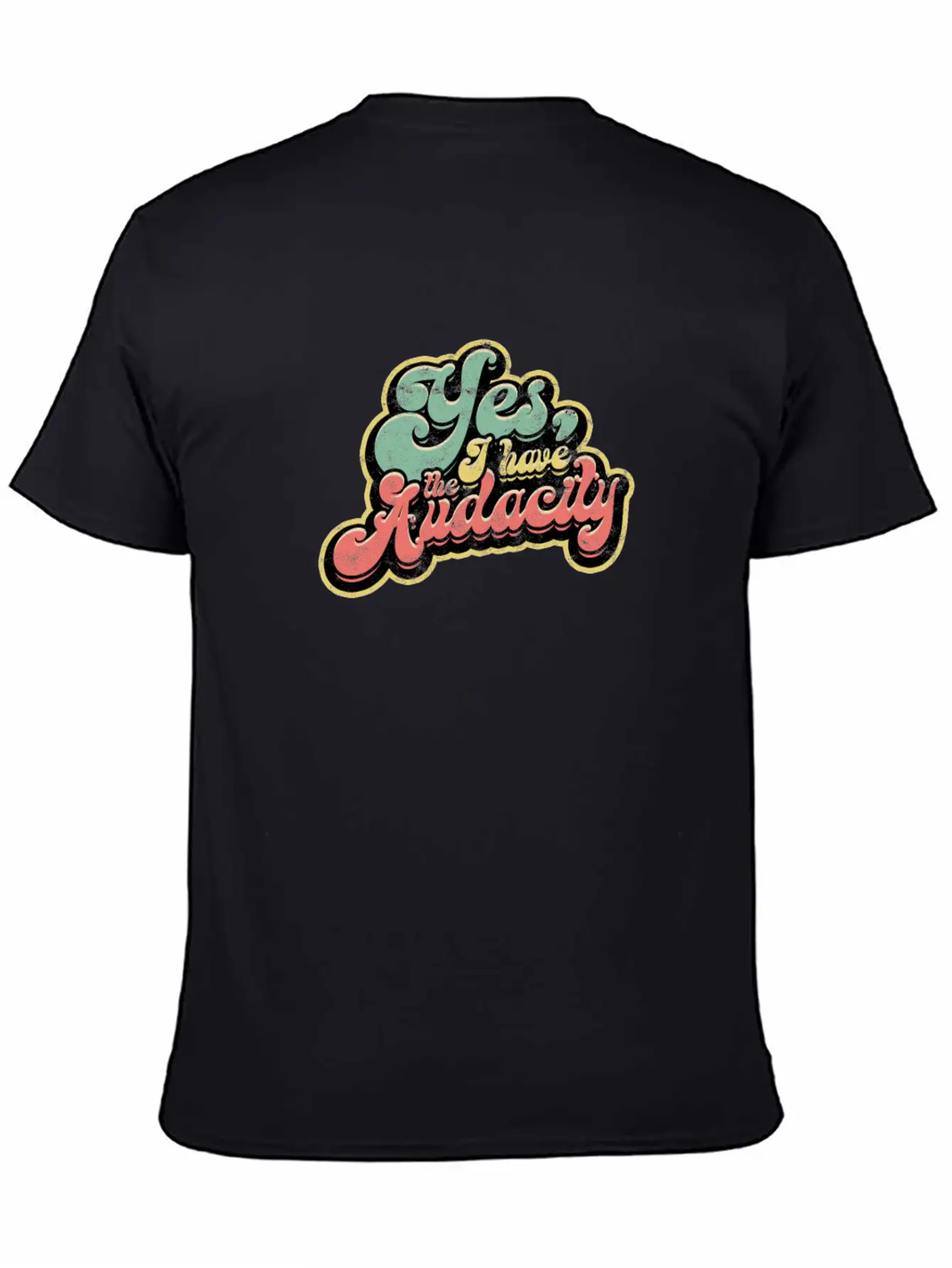 Yes I Have Audacity - Confidence Unisex Casual T-Shirt – Clean Design For Daily Comfort