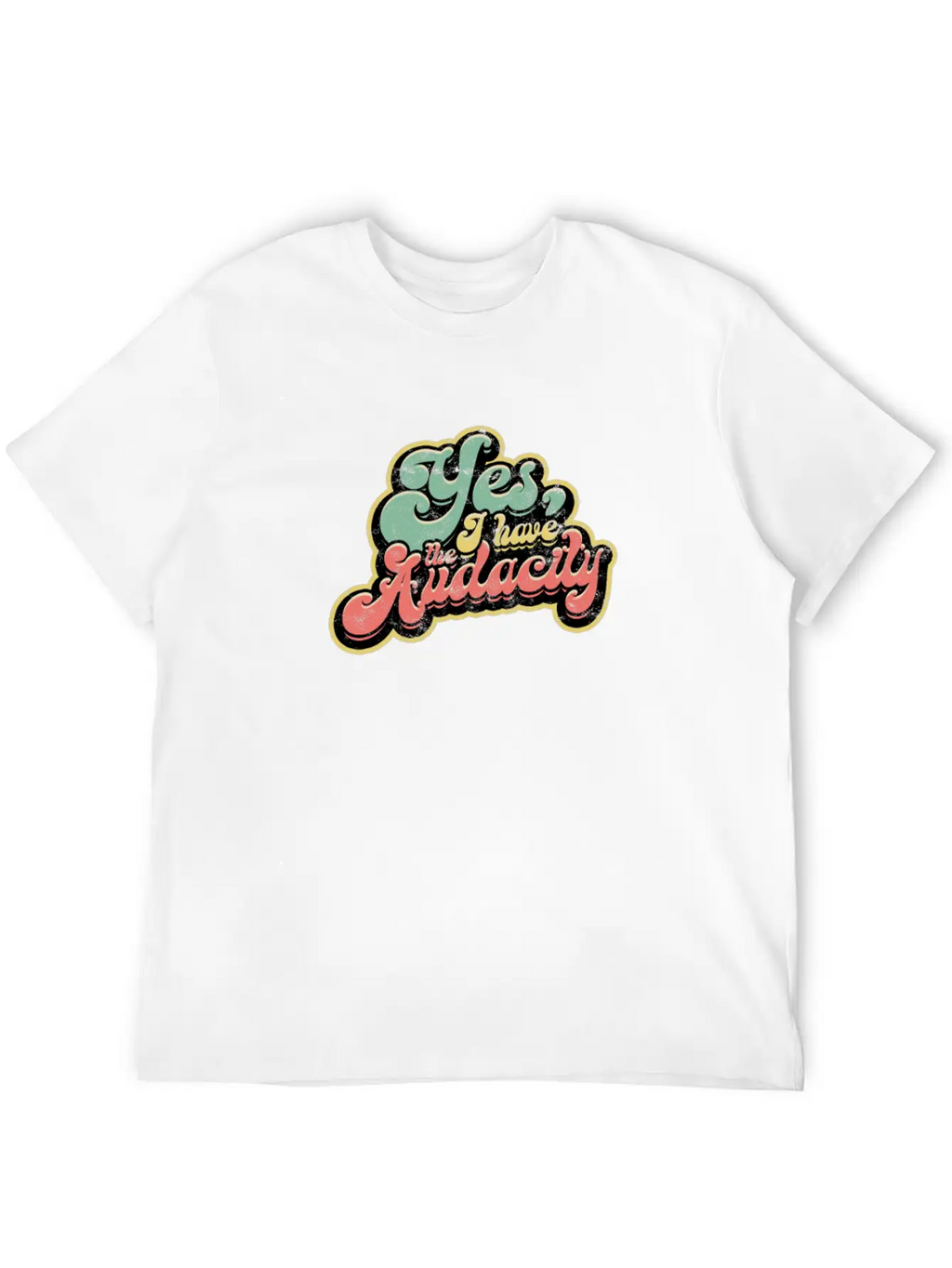 Yes I Have Audacity - Confidence Unisex Casual T-Shirt – Clean Design For Daily Comfort