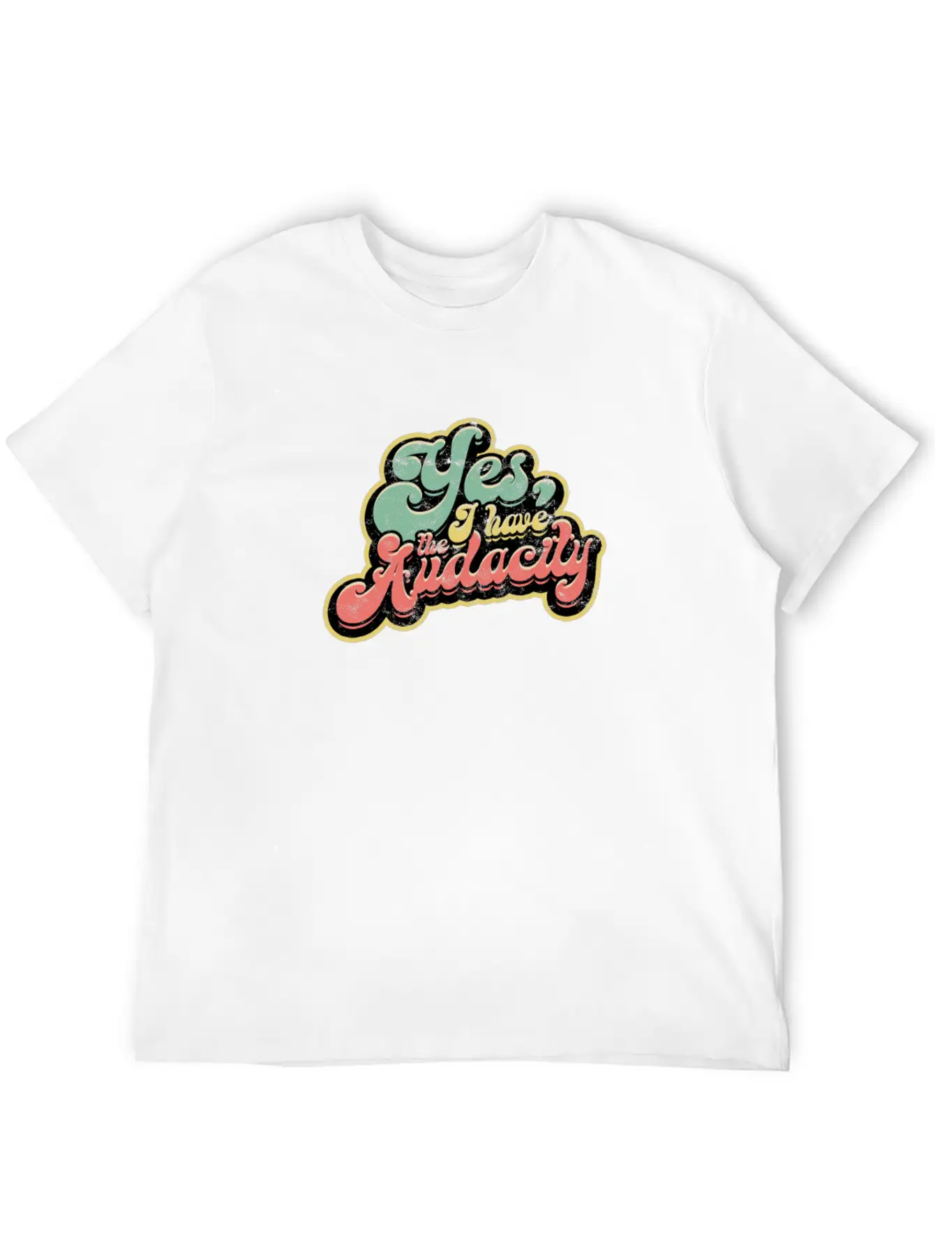 Yes I Have Audacity - Confidence Unisex Casual T-Shirt – Clean Design For Daily Comfort