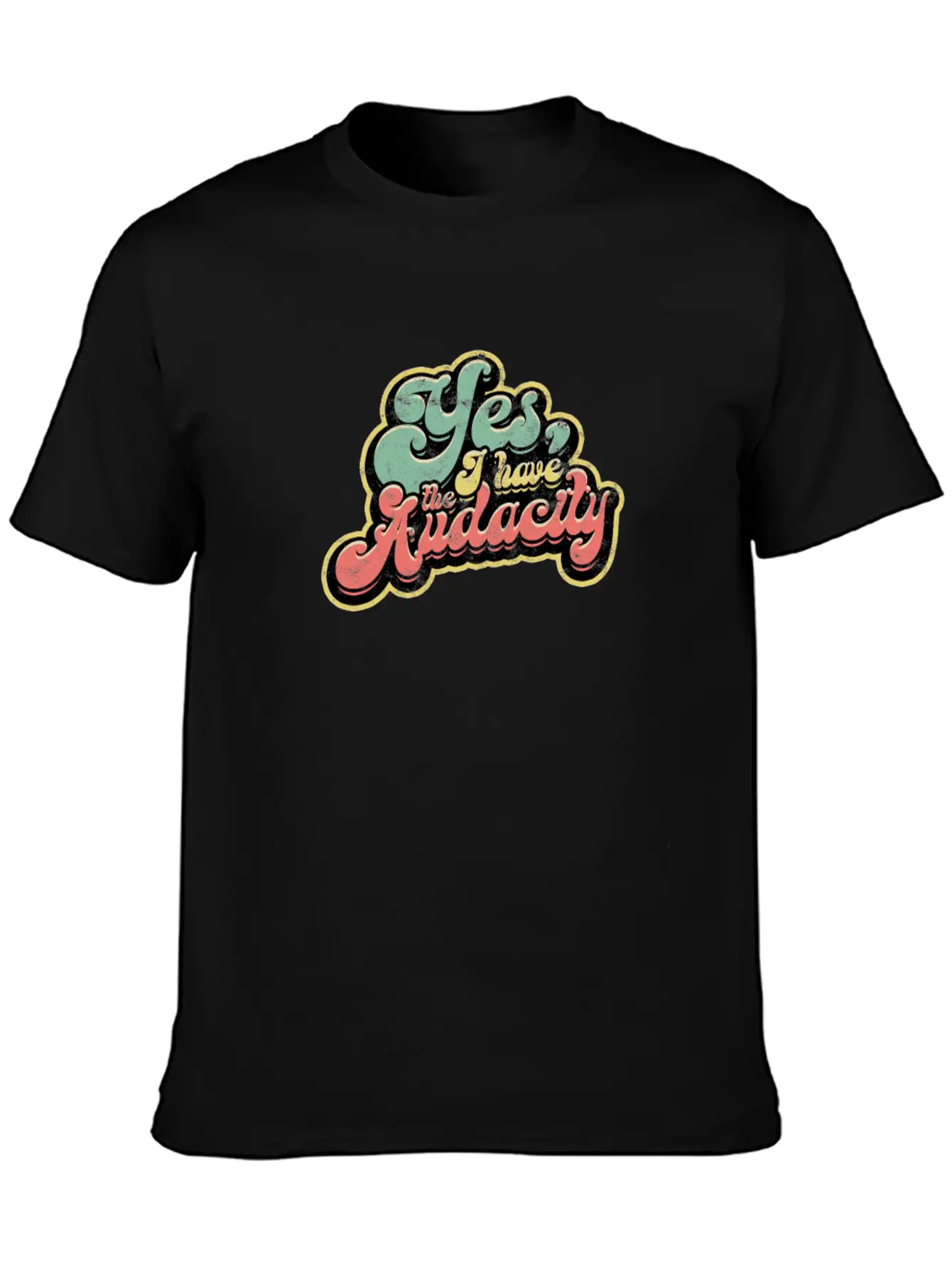 Yes I Have Audacity - Confidence Unisex Casual T-Shirt – Clean Design For Daily Comfort