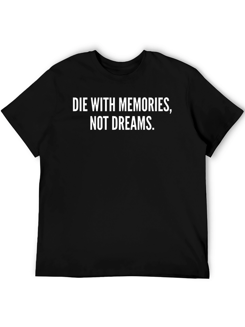 Die With Memories T-Shirt - Inspiring Black Tee