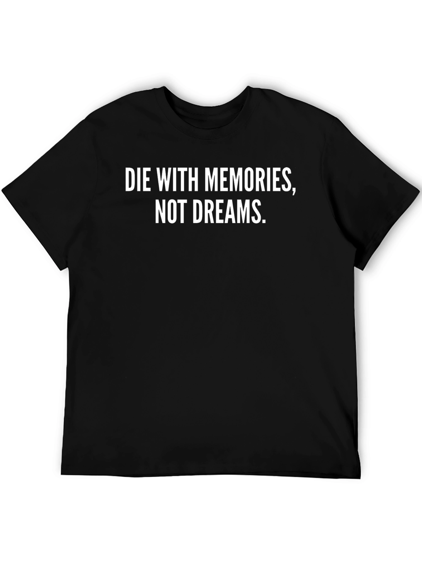 Die With Memories T-Shirt - Inspiring Black Tee
