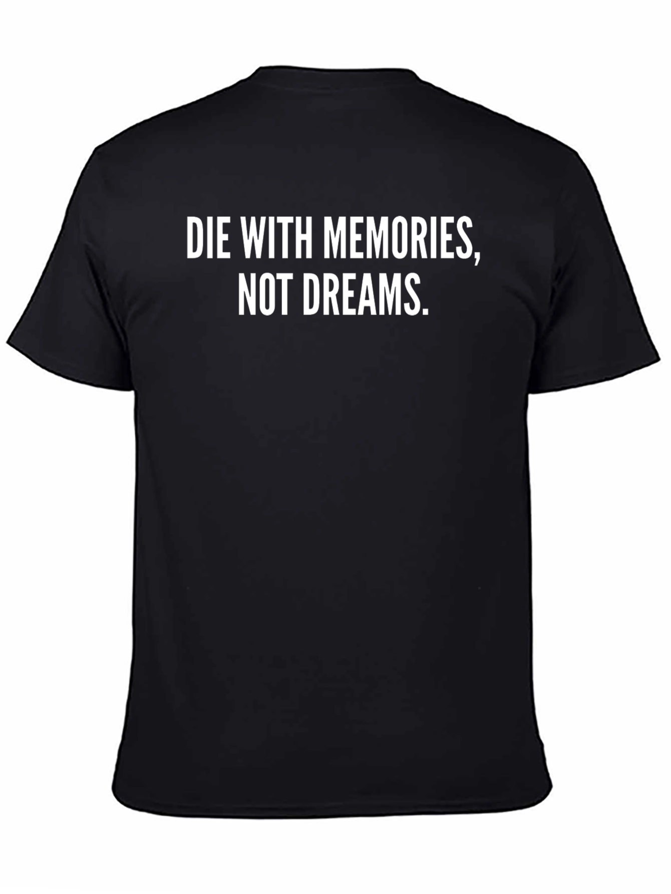 Die With Memories T-Shirt - Inspiring Black Tee