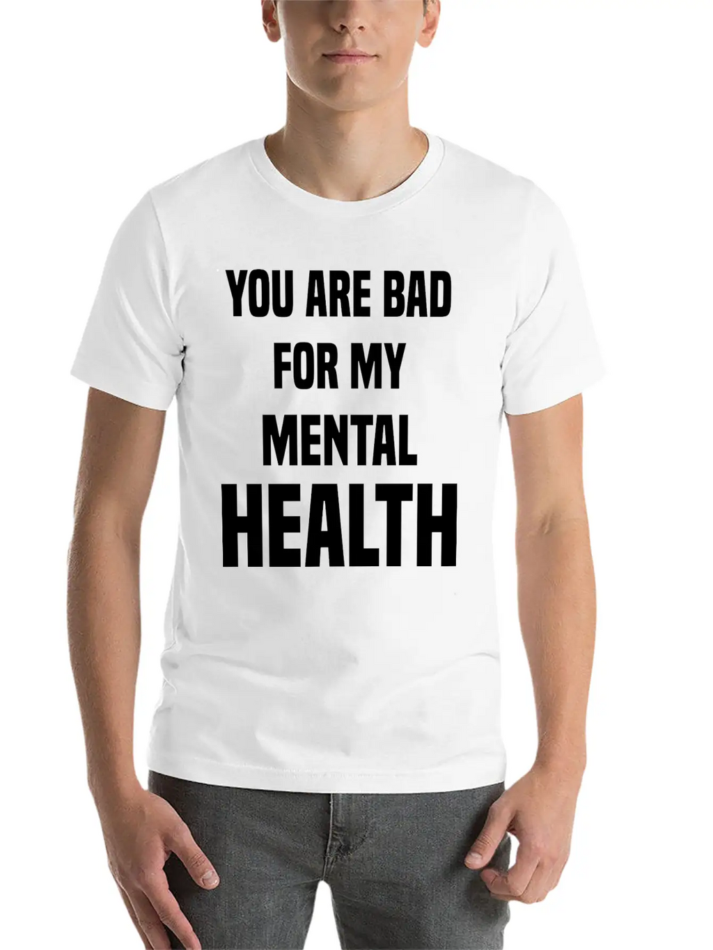 You Are Bad For My Mental Health Stylish Everyday T-Shirt – Unisex Basic Cotton Tee