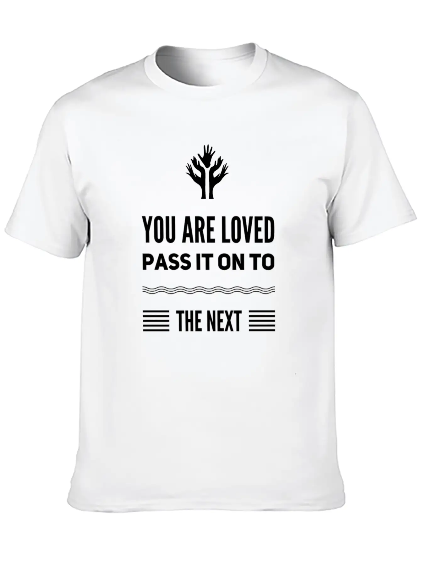 You Are Loved, Pass It On To The NEXT Message Unisex Short Sleeve Soft Cotton T-Shirt – Casual Everyday Wear