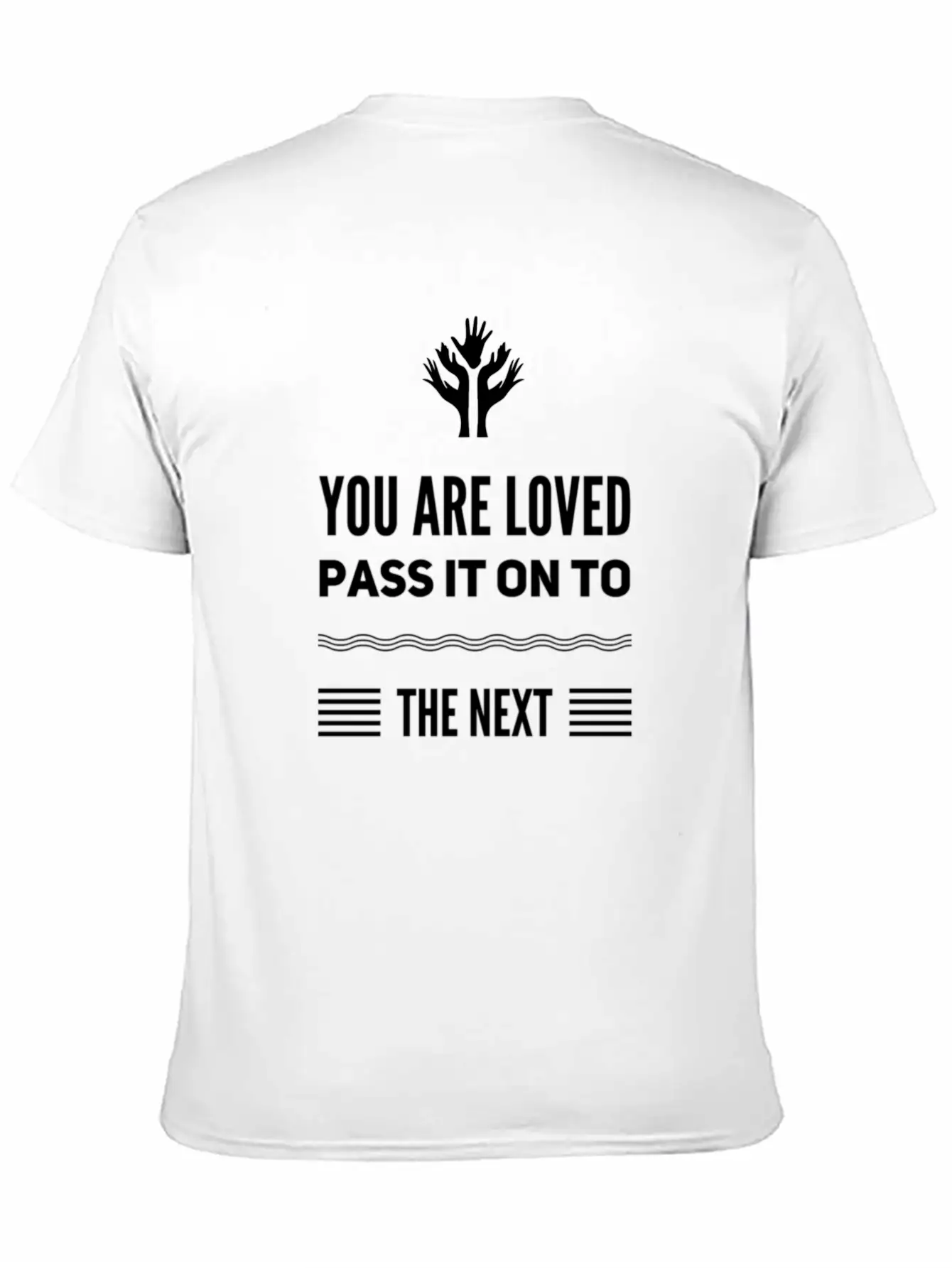 You Are Loved, Pass It On To The NEXT Message Unisex Short Sleeve Soft Cotton T-Shirt – Casual Everyday Wear