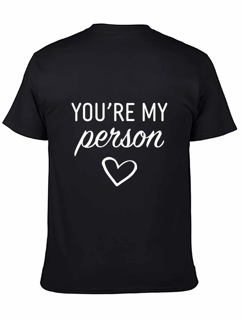 You Are My Person Casual Graphic T-Shirt – Simple And Comfortable Daily Wear
