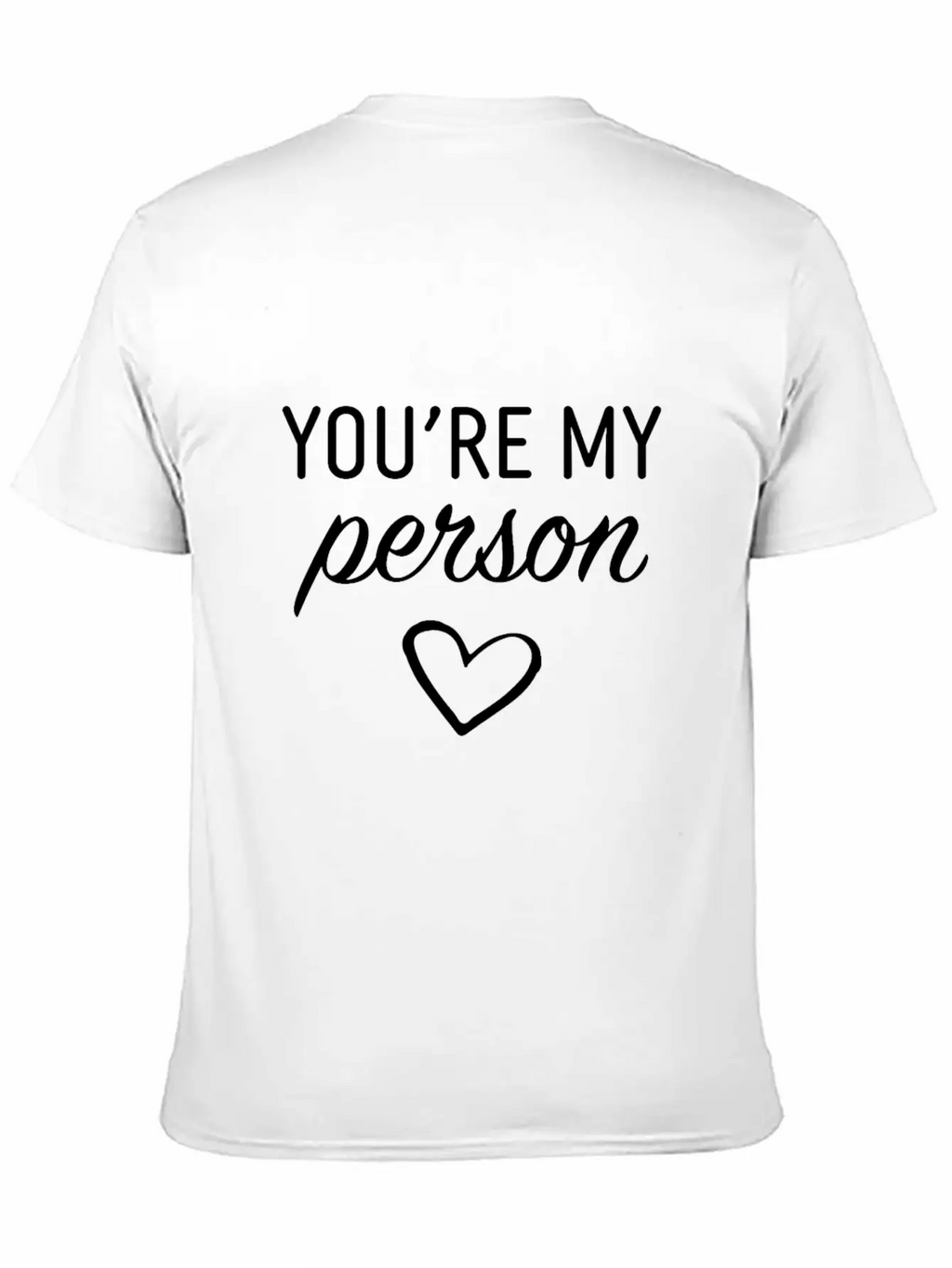 You Are My Person Casual Graphic T-Shirt – Simple And Comfortable Daily Wear