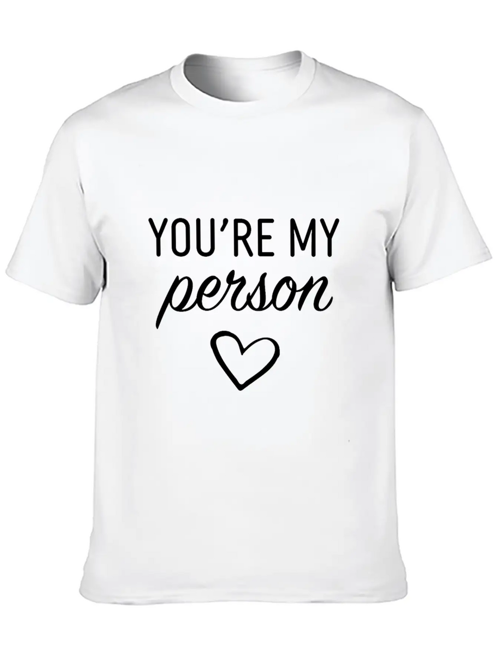 You Are My Person Casual Graphic T-Shirt – Simple And Comfortable Daily Wear