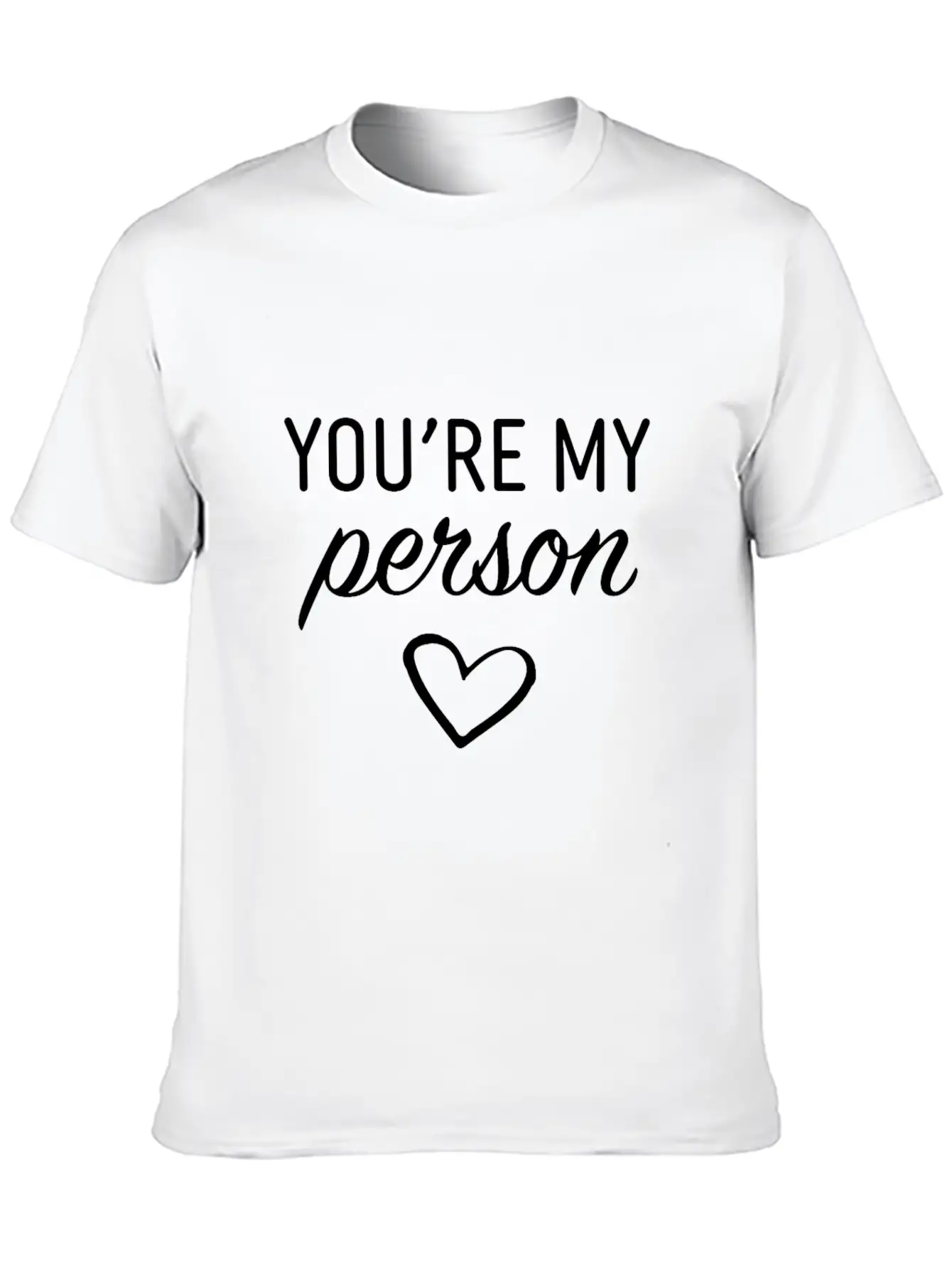 You Are My Person Casual Graphic T-Shirt – Simple And Comfortable Daily Wear
