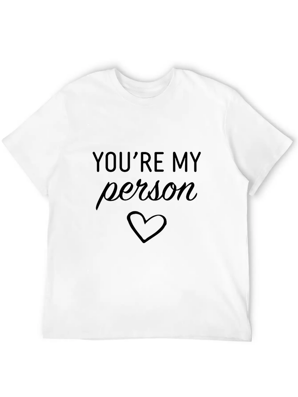 You Are My Person Casual Graphic T-Shirt – Simple And Comfortable Daily Wear
