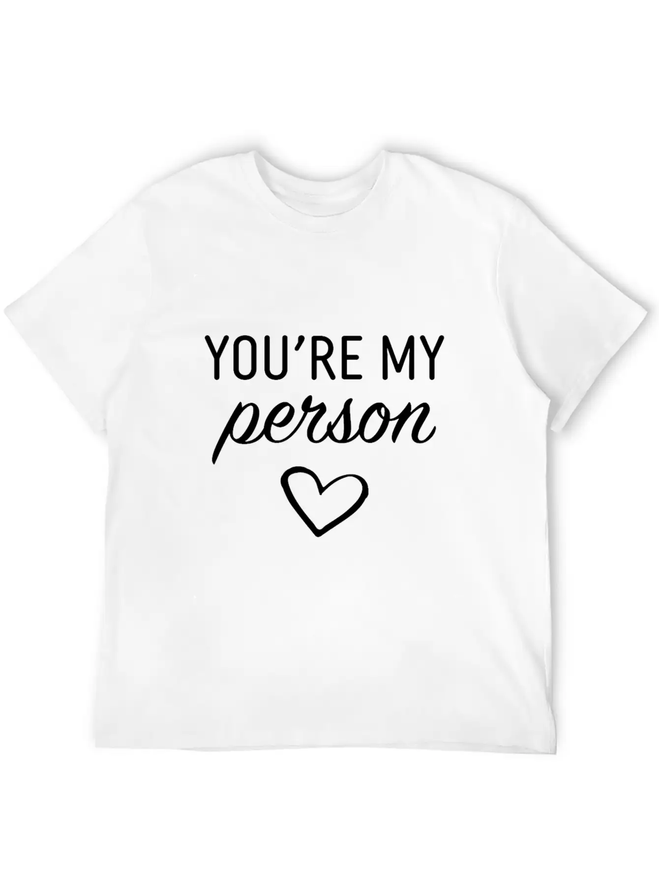 You Are My Person Casual Graphic T-Shirt – Simple And Comfortable Daily Wear