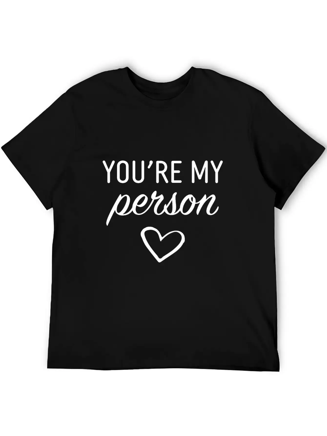 You Are My Person Casual Graphic T-Shirt – Simple And Comfortable Daily Wear