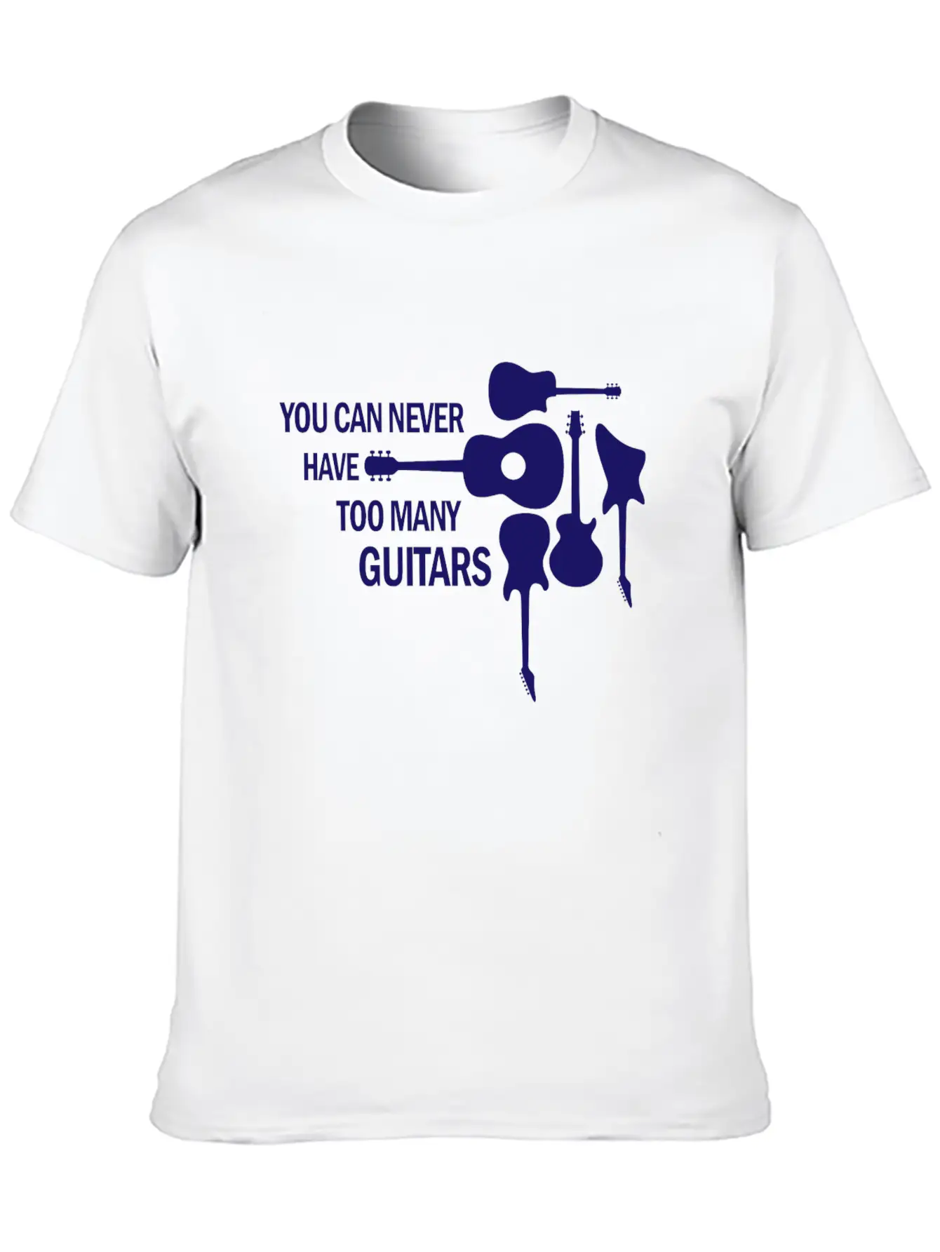 You Can Never Have Too Many Guitars Rock Gift Unisex Short Sleeve Soft Cotton T-Shirt – Casual Everyday Wear