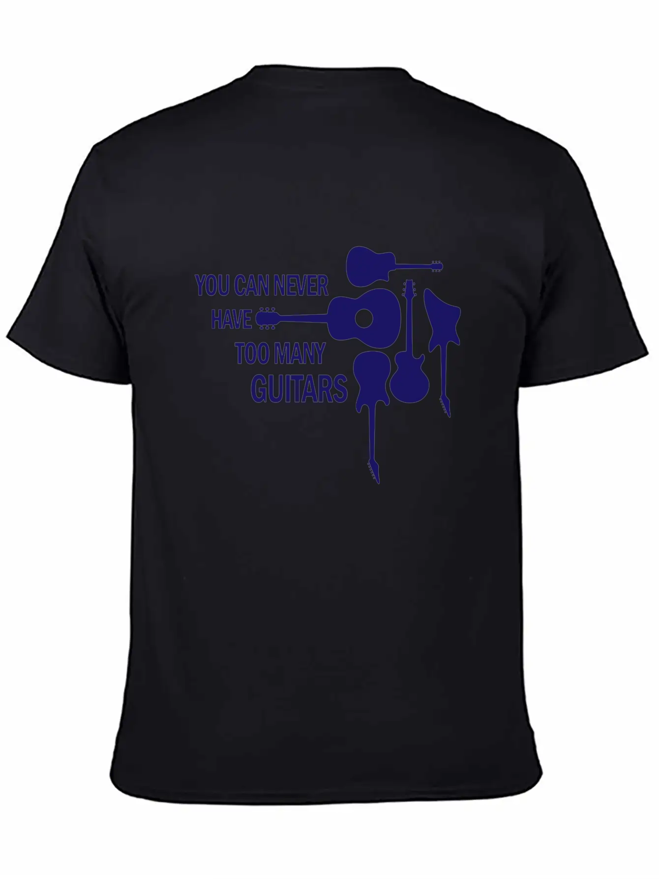 You Can Never Have Too Many Guitars Rock Gift Unisex Short Sleeve Soft Cotton T-Shirt – Casual Everyday Wear