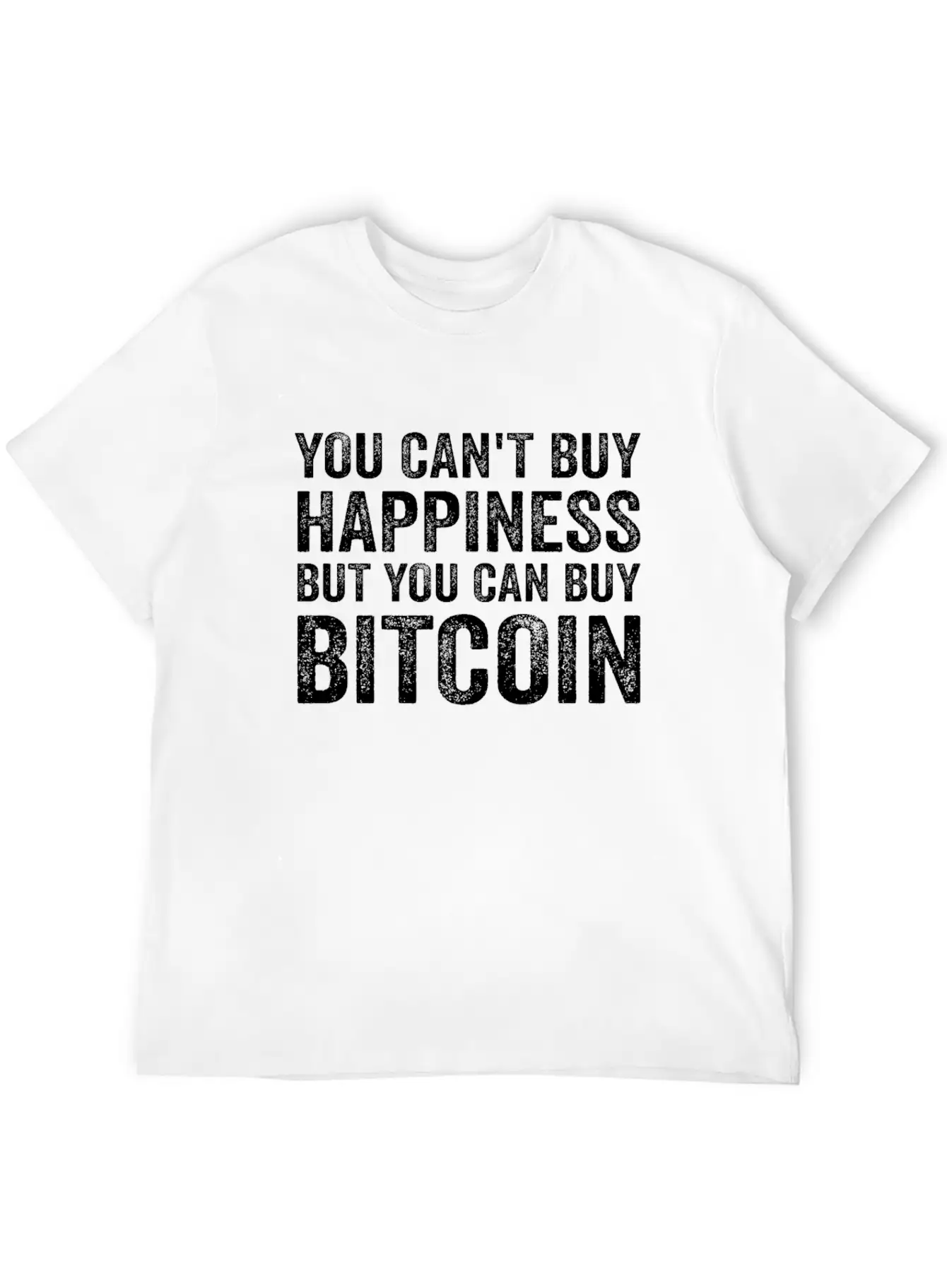 You Can't Buy Happiness Funny Bitcoin Quote BTC Casual Graphic T-Shirt – Simple And Comfortable Daily Wear