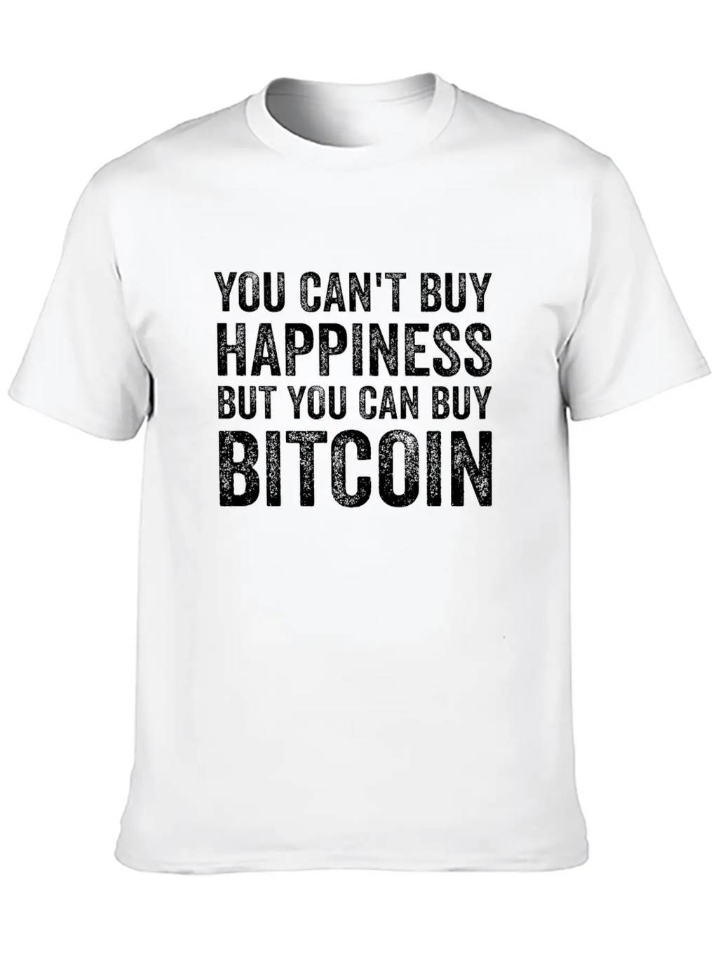 You Can't Buy Happiness Funny Bitcoin Quote BTC Casual Graphic T-Shirt – Simple And Comfortable Daily Wear