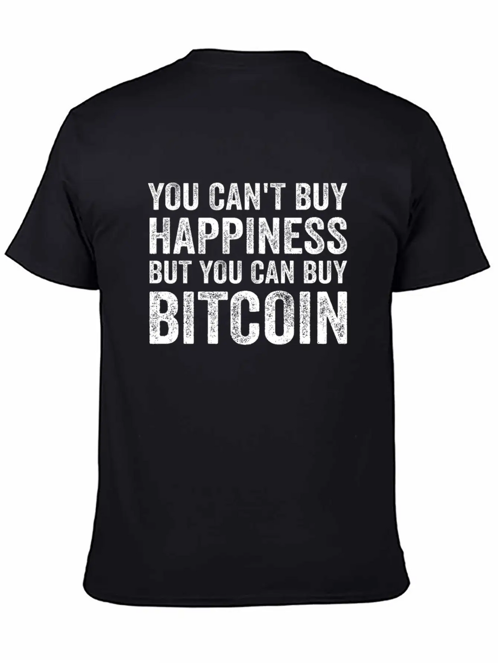 You Can't Buy Happiness Funny Bitcoin Quote BTC Casual Graphic T-Shirt – Simple And Comfortable Daily Wear
