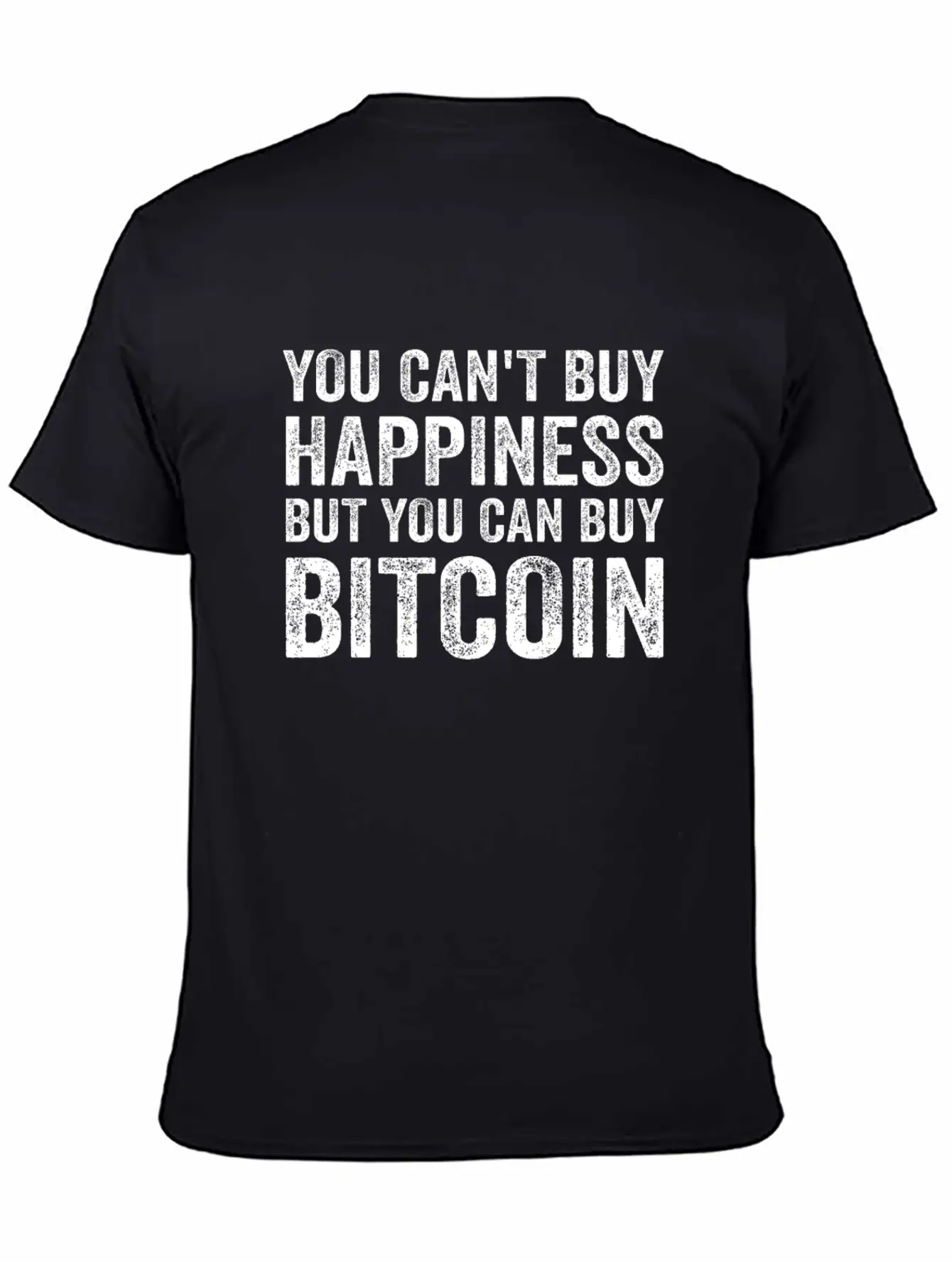 You Can't Buy Happiness Funny Bitcoin Quote BTC Casual Graphic T-Shirt – Simple And Comfortable Daily Wear