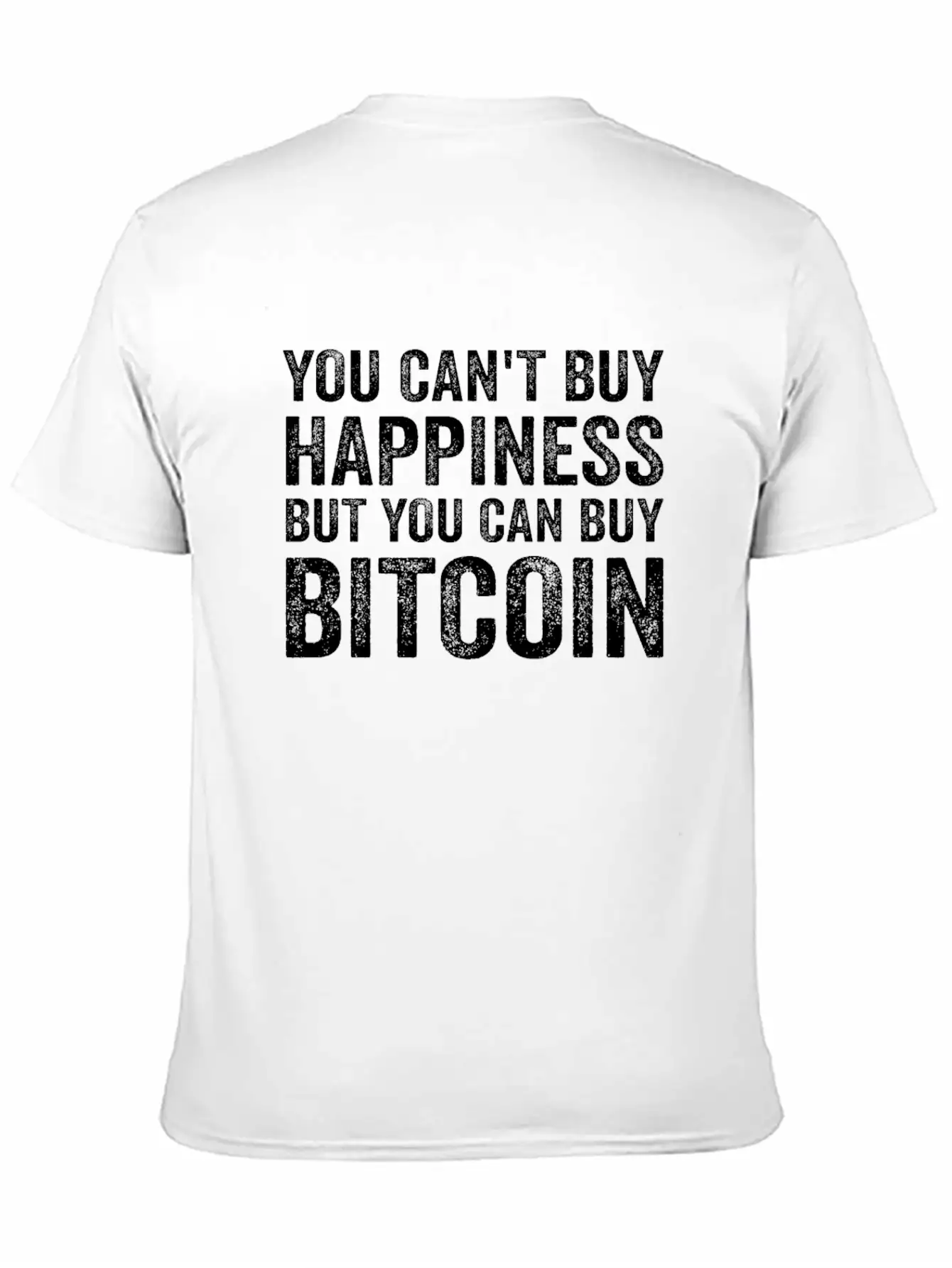 You Can't Buy Happiness Funny Bitcoin Quote BTC Casual Graphic T-Shirt – Simple And Comfortable Daily Wear