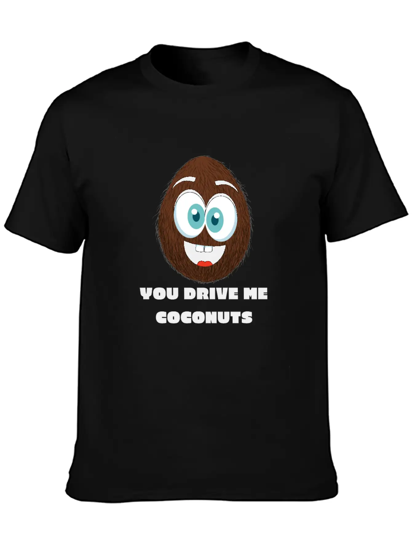 You Drive Me Coconuts - Funny Coconut T-Shirt Unisex Casual T-Shirt – Clean Design For Daily Comfort