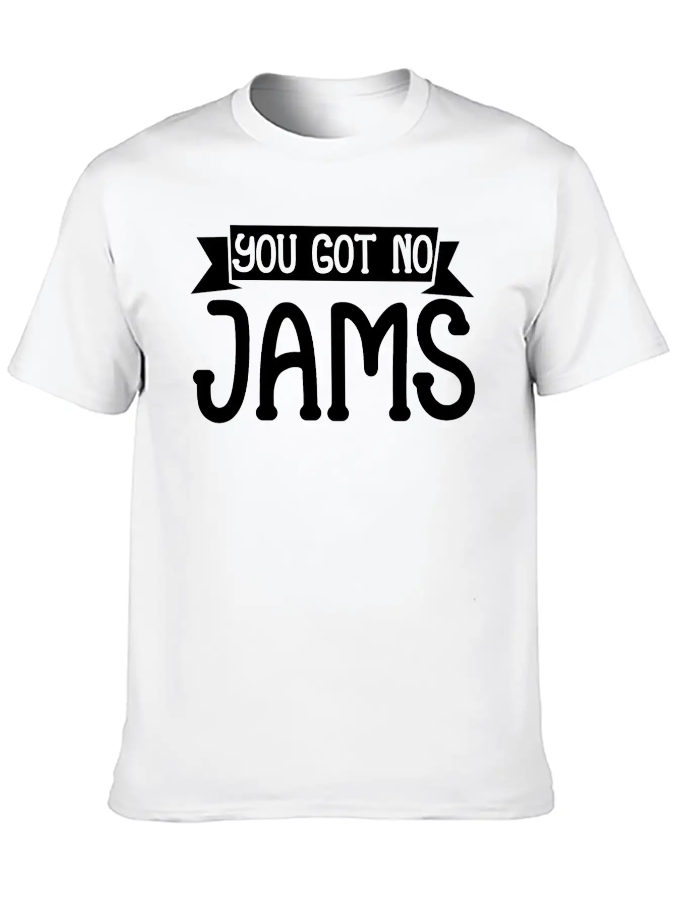 You Got No Jams 5 Unisex Casual T-Shirt – Clean Design For Daily Comfort