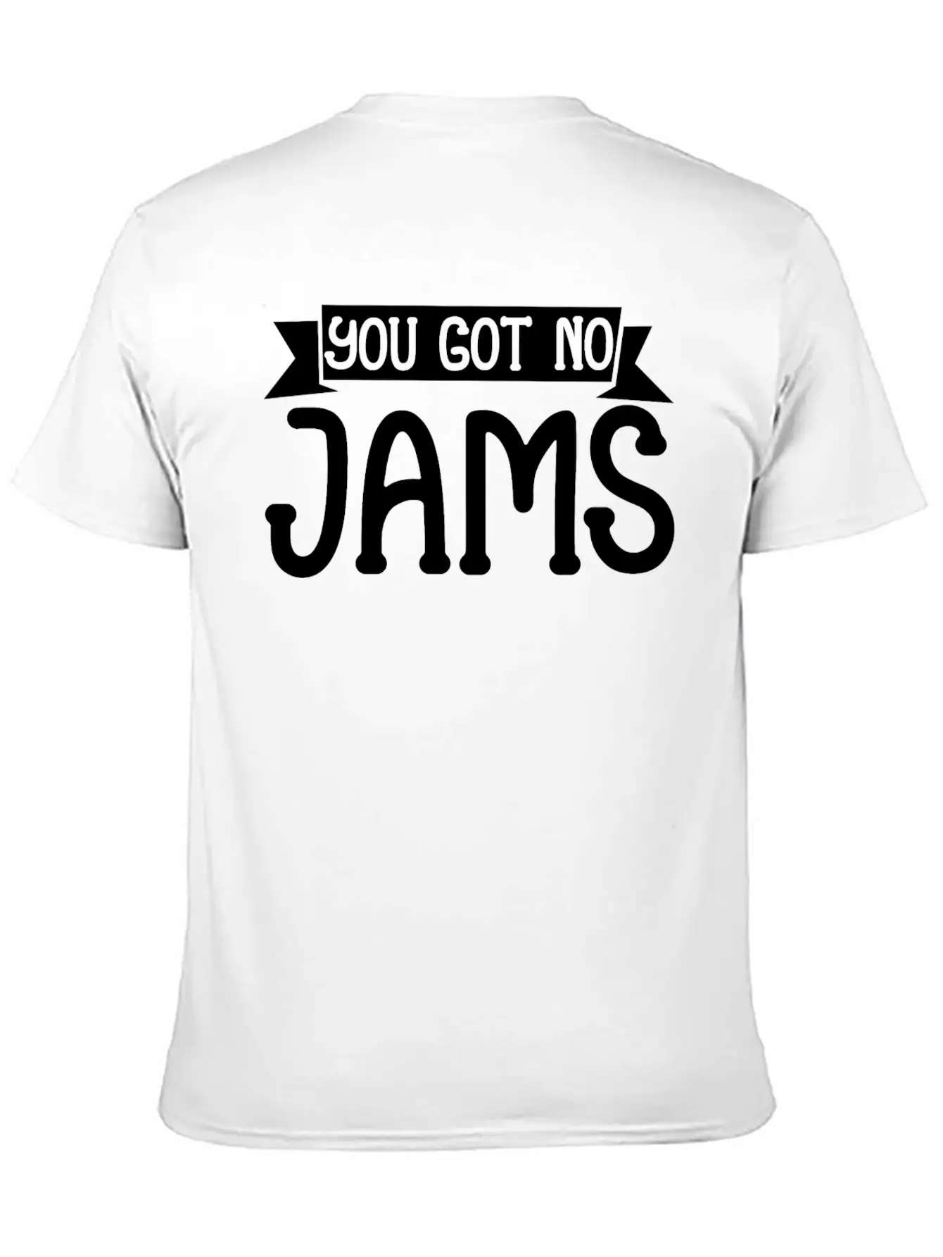 You Got No Jams 5 Unisex Casual T-Shirt – Clean Design For Daily Comfort